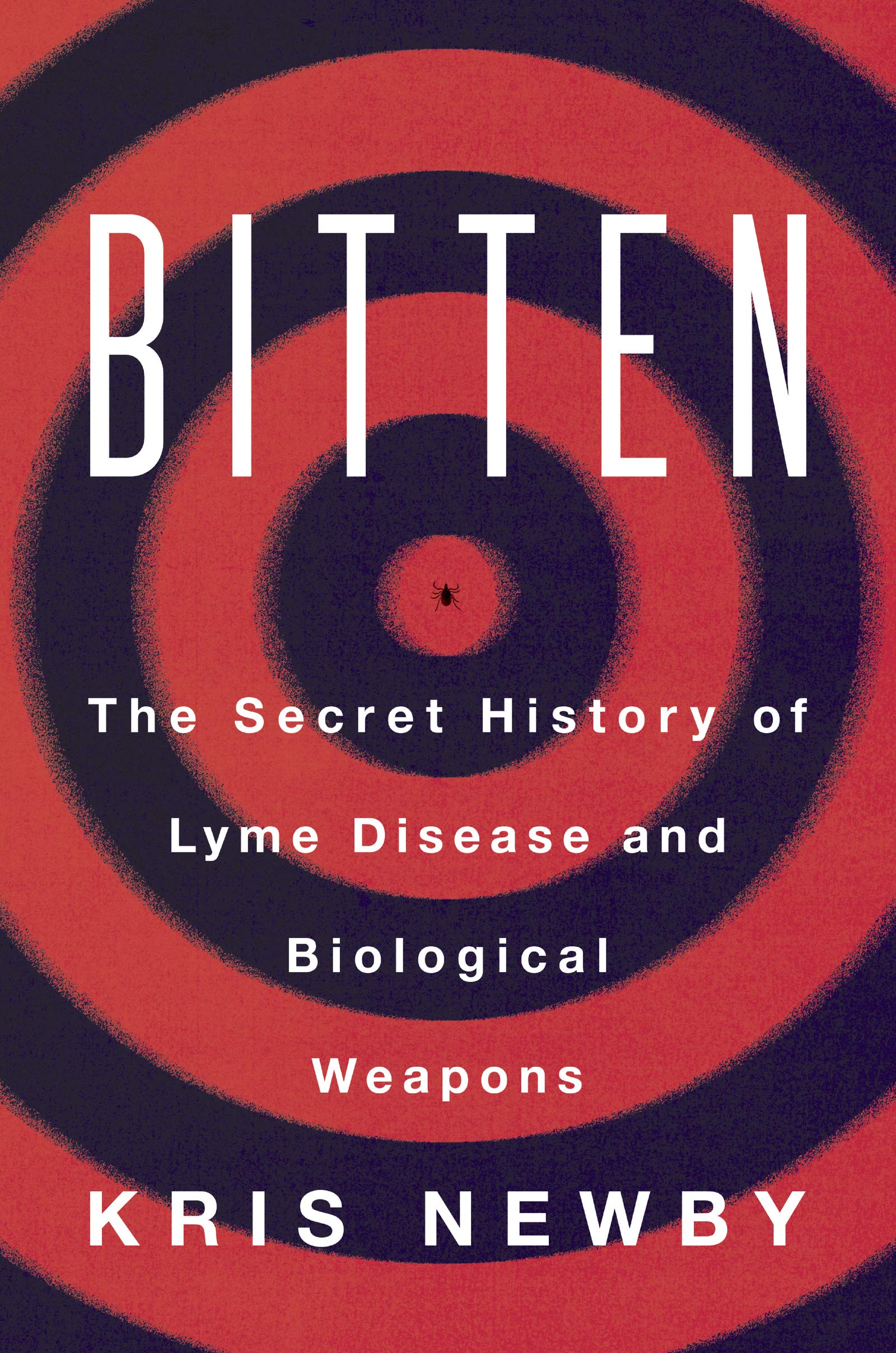 Bitten: The Secret History of Lyme Disease and Biological Weapons-New