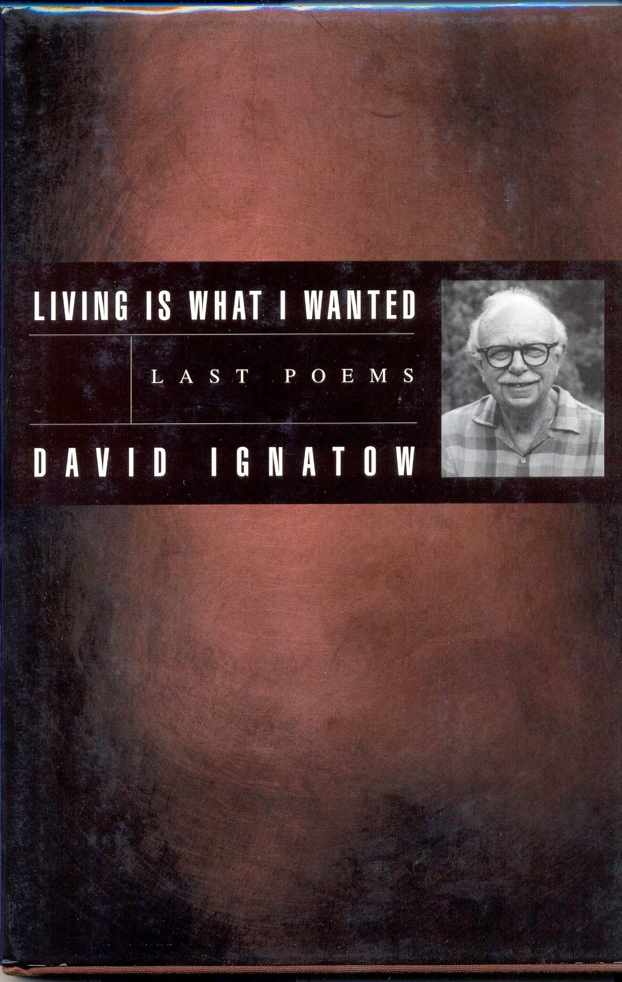 Living Is What I Wanted: Last Poems (American Poets Continuum),Used