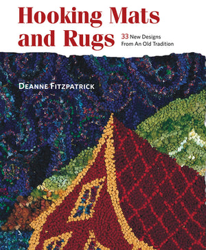 Hooking Mats And Rugs: 33 New Designs From An Old Tradition