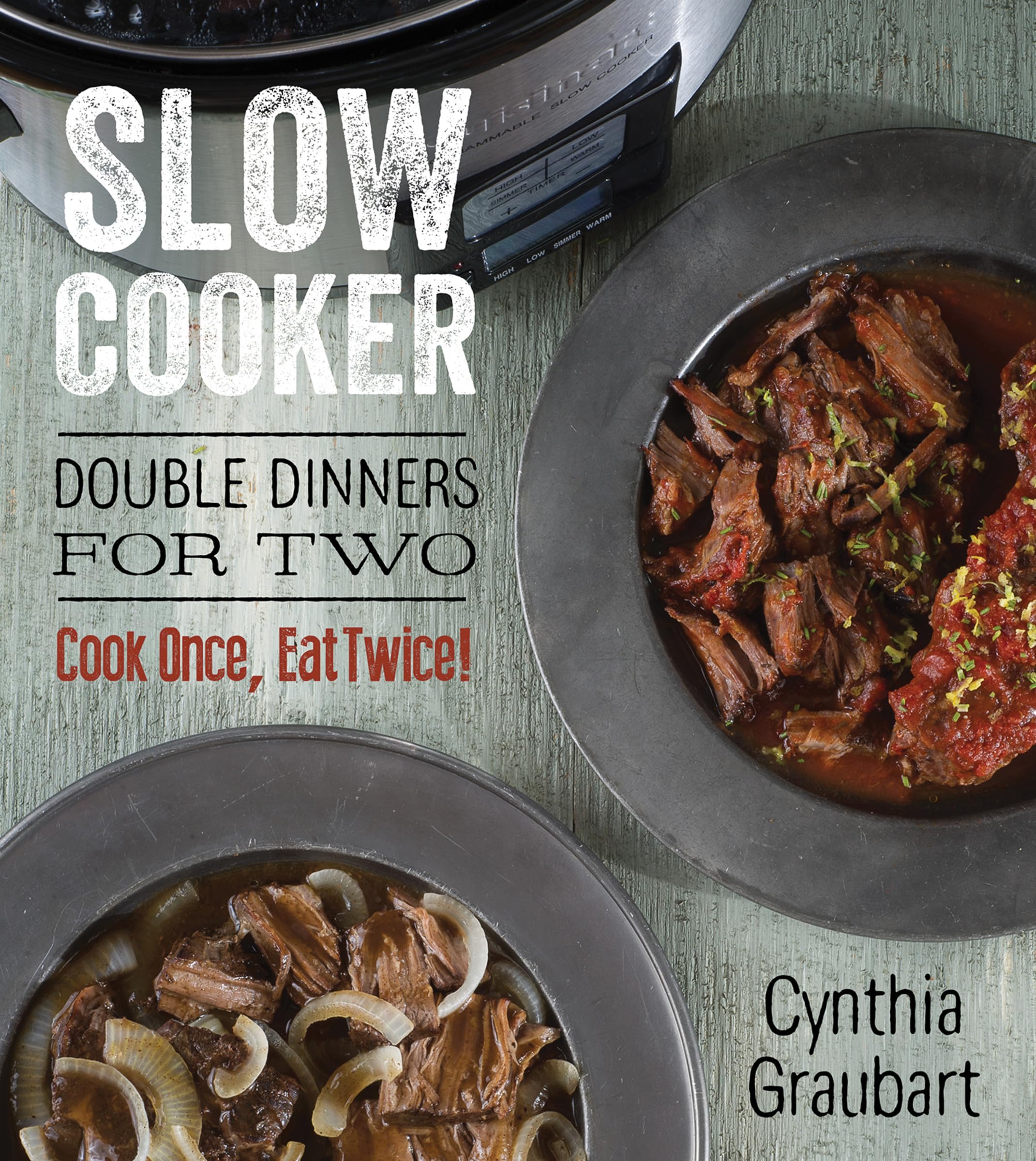 Slow Cooker Double Dinners for Two: Cook Once, Eat Twice! (Slow Cooking for Two),Used