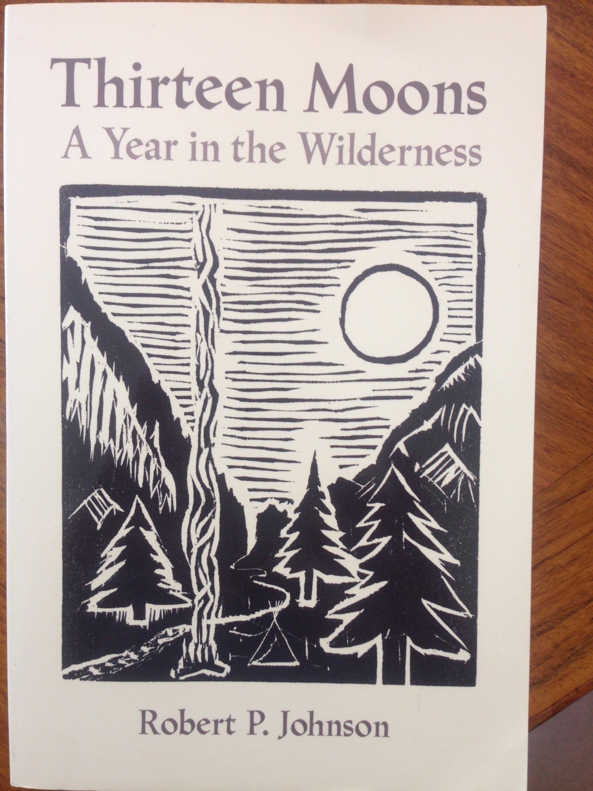 Thirteen Moons: A Year in the Wilderness,Used