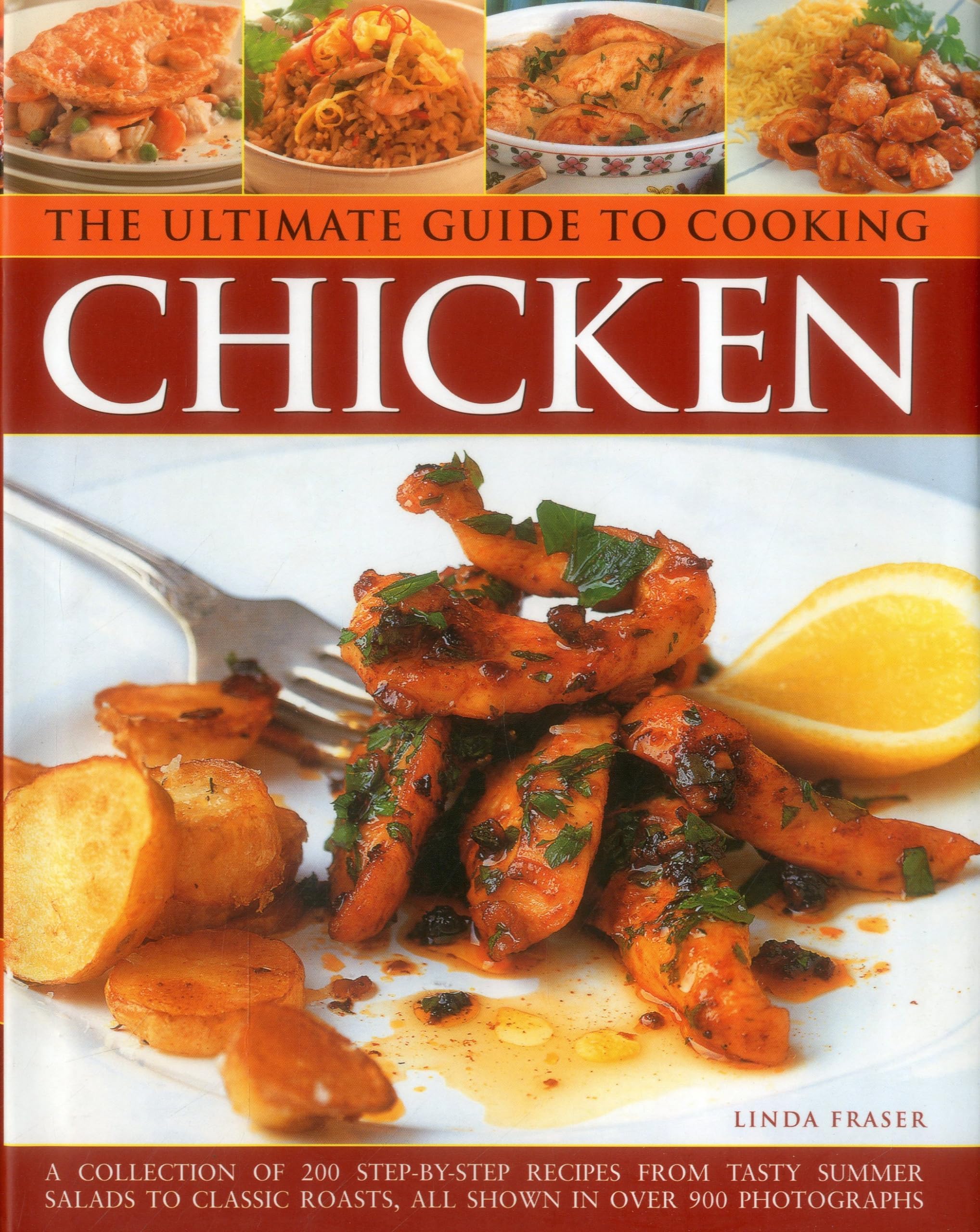 The Ultimate Guide to Cooking Chicken: A Collection Of 200 StepByStep Recipes From Tasty Summer Salads To Classic Roasts, All ,Used