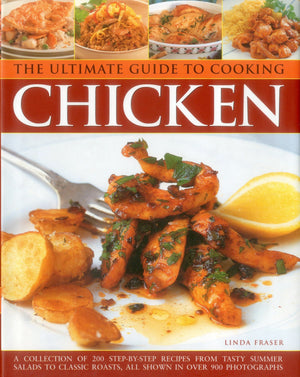 The Ultimate Guide to Cooking Chicken: A Collection Of 200 StepByStep Recipes From Tasty Summer Salads To Classic Roasts, All ,Used