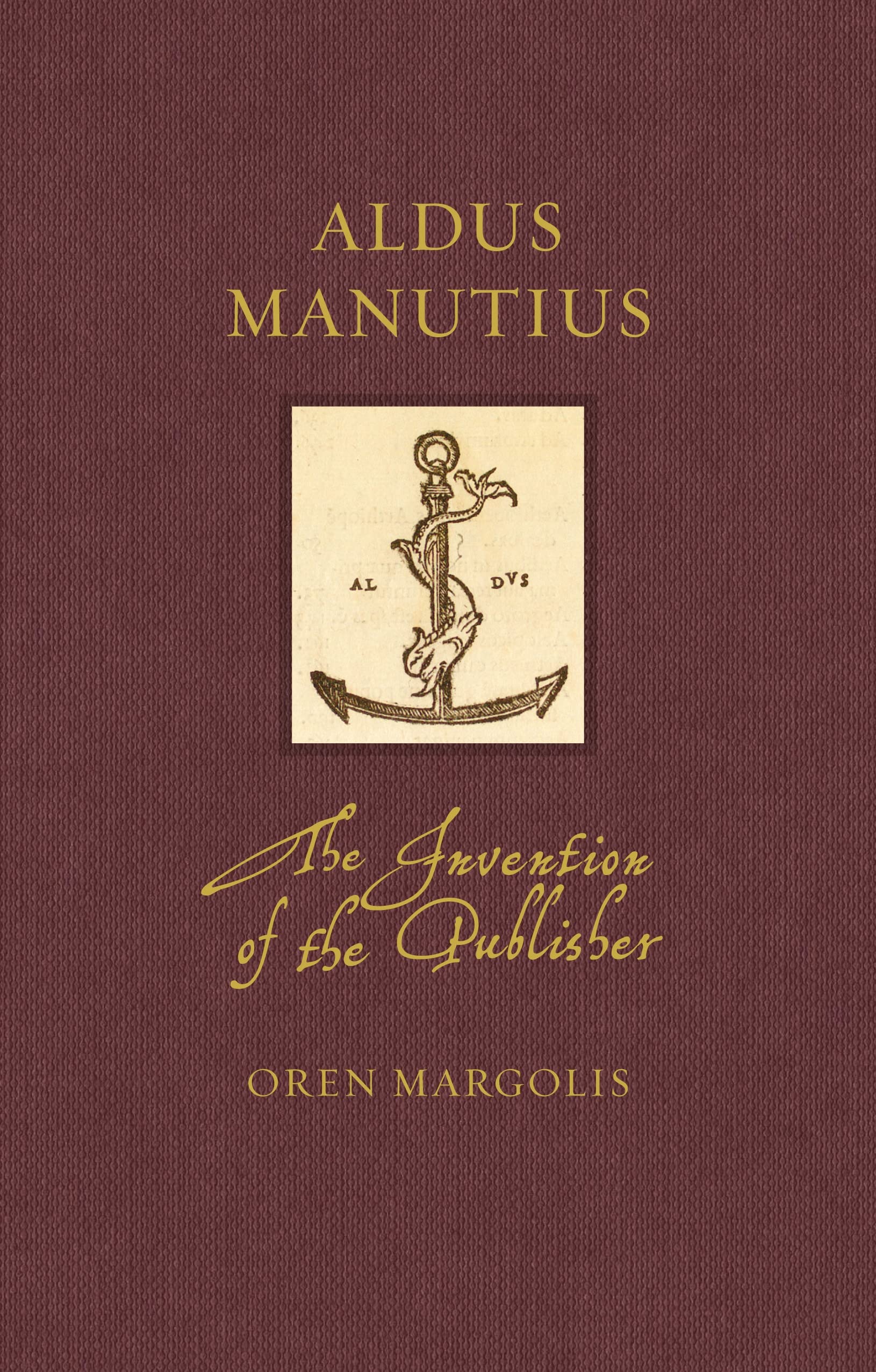 Aldus Manutius: The Invention Of The Publisher (Renaissance Lives),Used