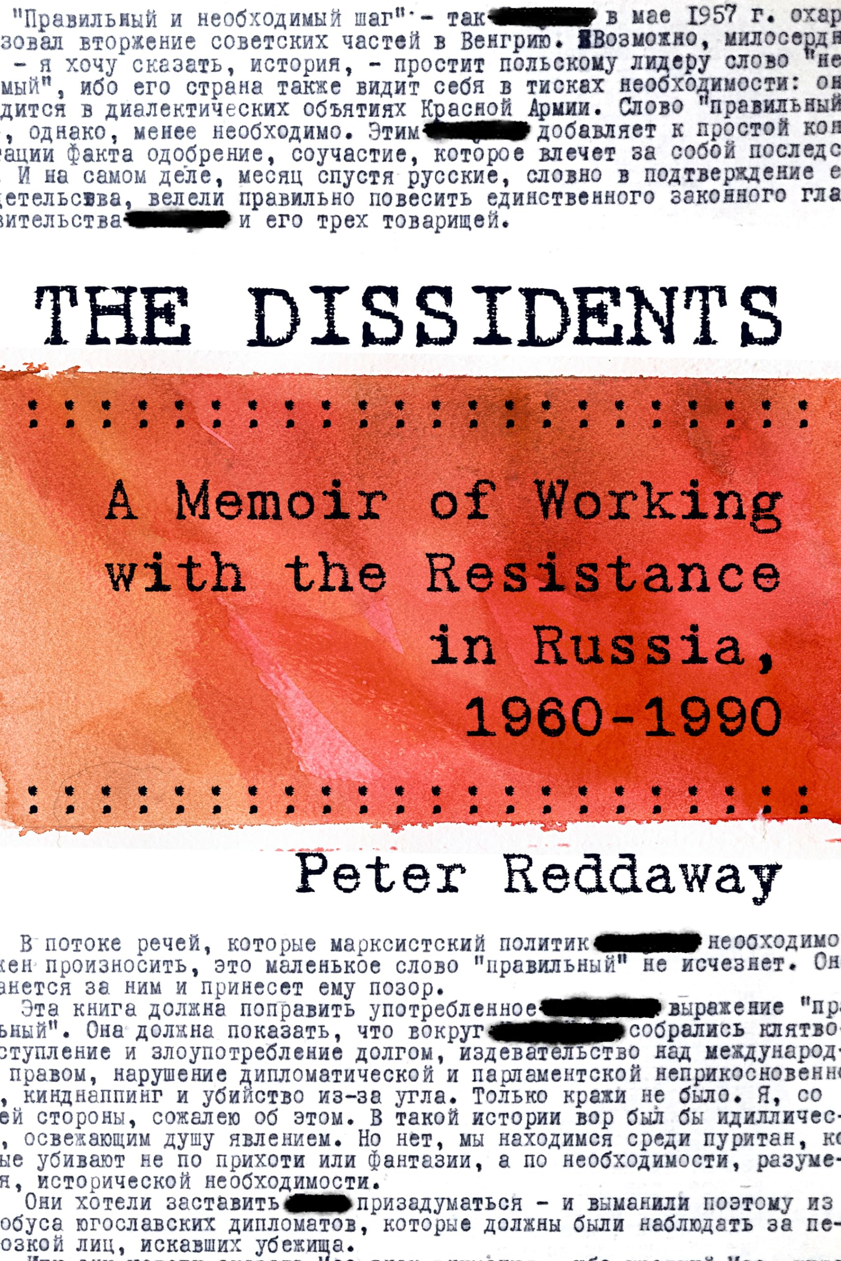 The Dissidents: A Memoir Of Working With The Resistance In Russia, 19601990,Used