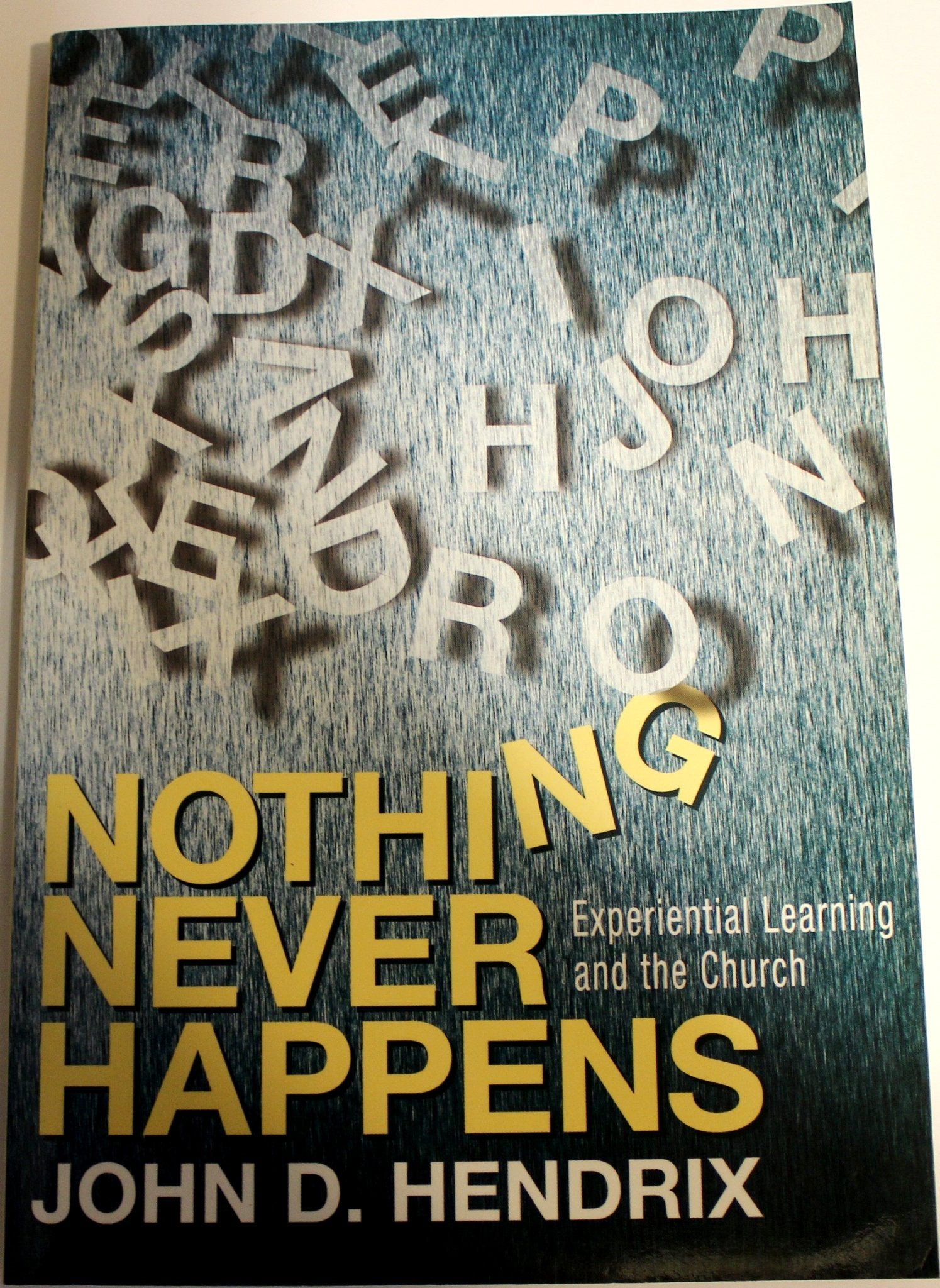 Nothing Never Happens: Experiential Learning and the Church,Used