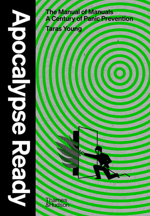 Apocalypse Ready: The Manual Of Manuals; A Century Of Panic Prevention-new,New