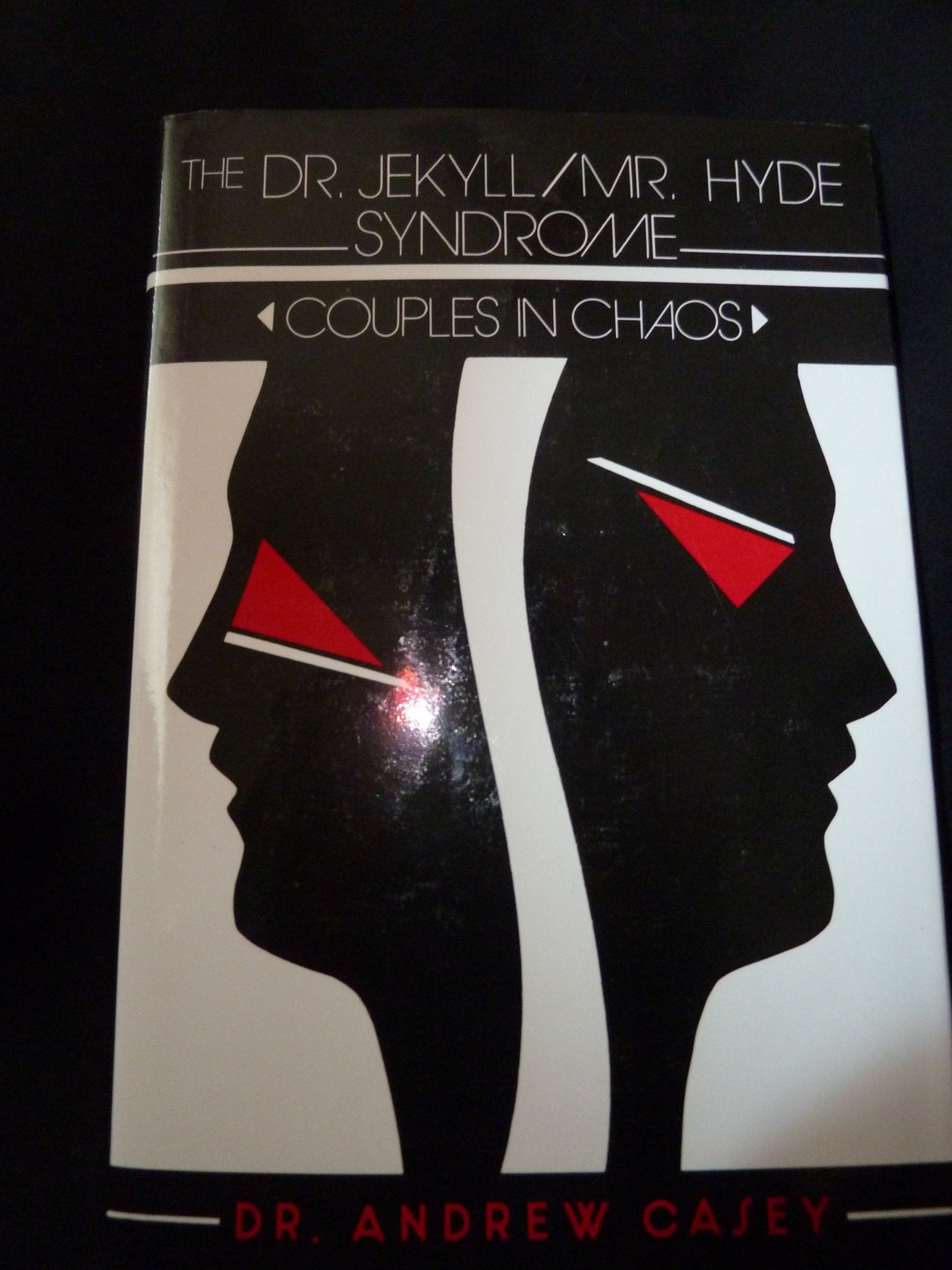 The Dr. Jekyll/Mr. Hyde Syndrome: Couples in Chaos,Used