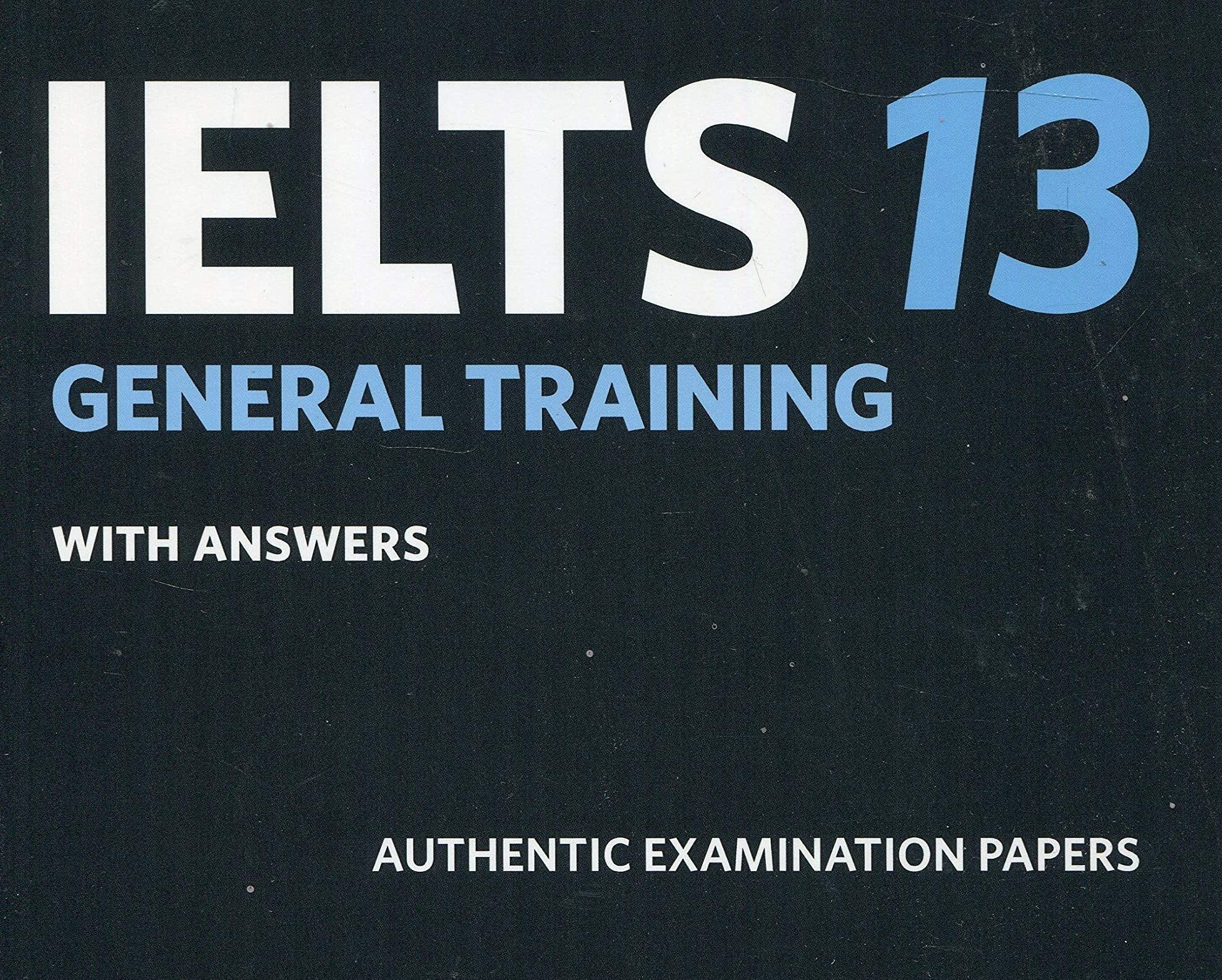 Cambridge Ielts 13 General Training Student'S Book With Answers: Authentic Examination Papers (Ielts Practice Tests)