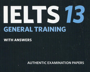 Cambridge Ielts 13 General Training Student'S Book With Answers: Authentic Examination Papers (Ielts Practice Tests)