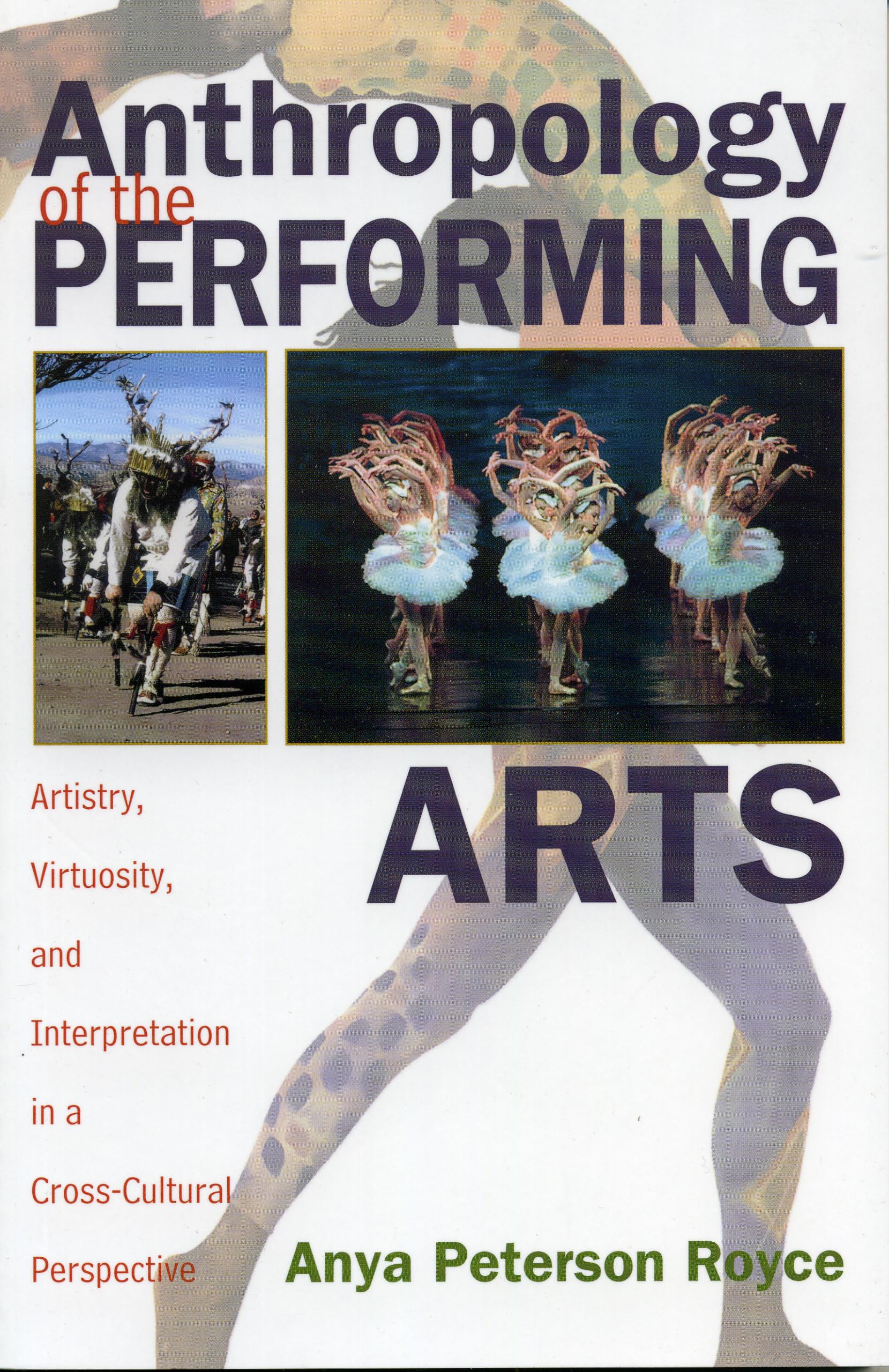 Anthropology of the Performing Arts: Artistry, Virtuosity, and Interpretation in CrossCultural Perspective,New