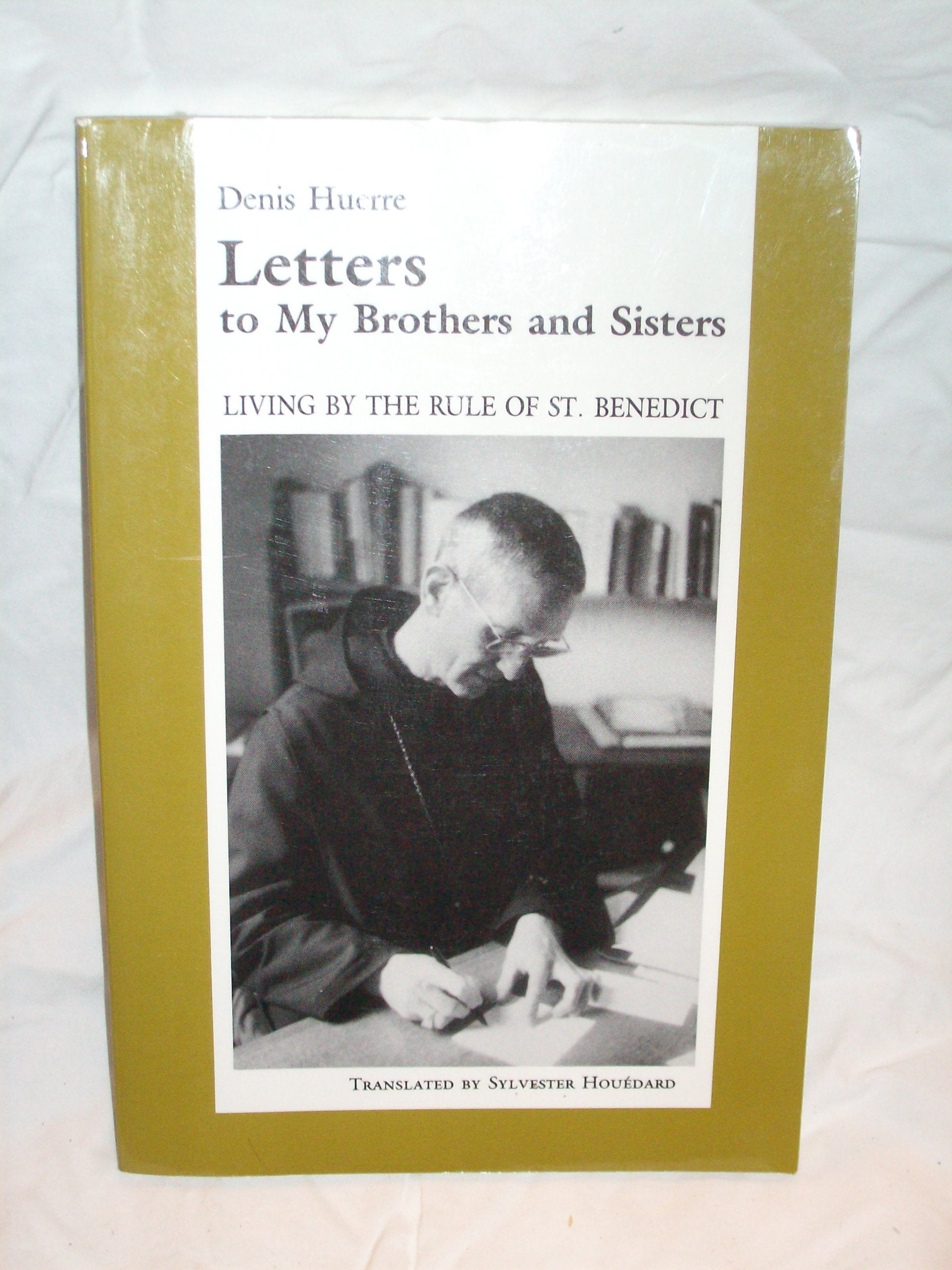 Letters to My Brothers and Sisters: Living by the Rule of St. Benedict,Used