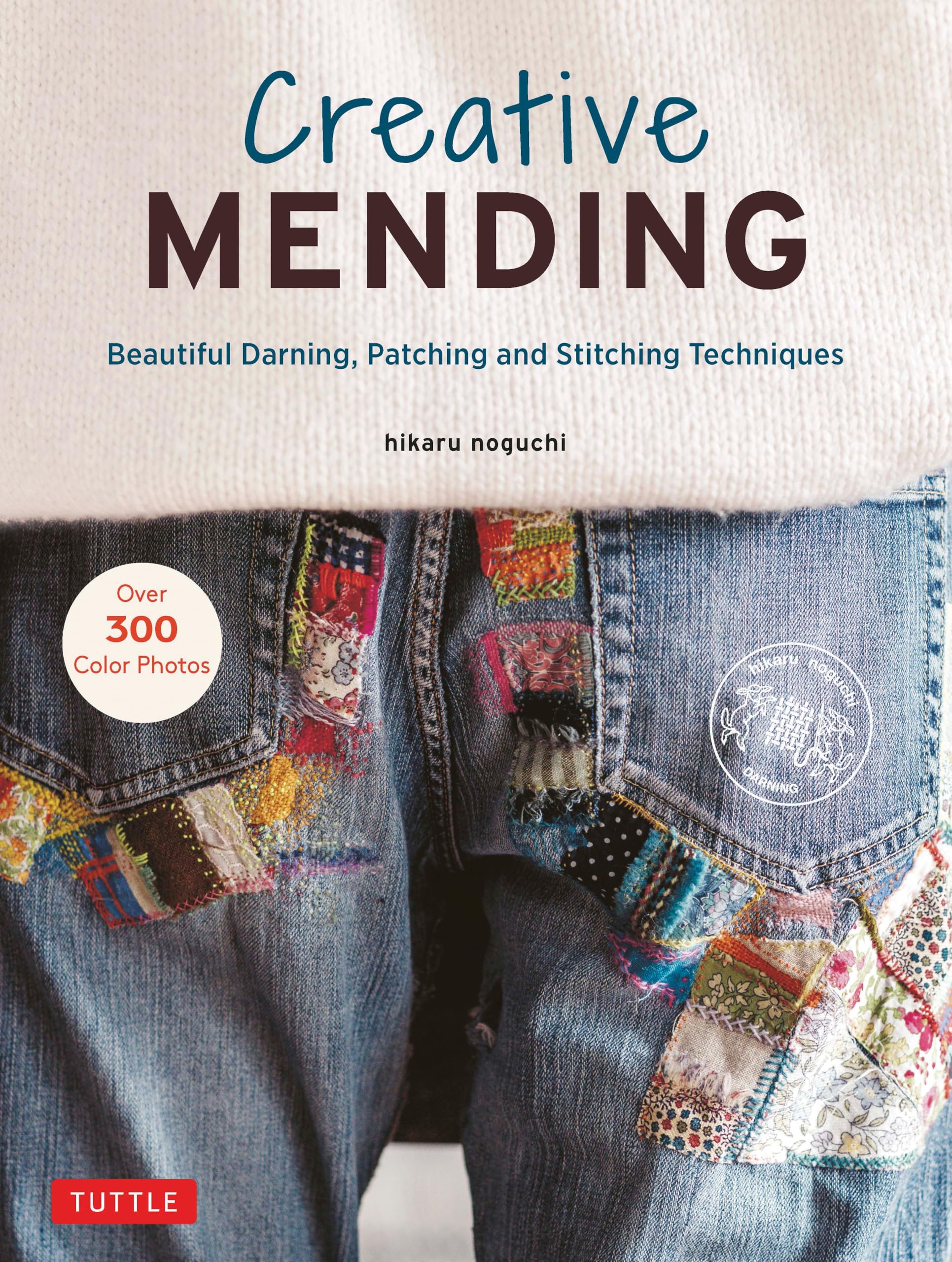 Creative Mending: Beautiful Darning, Patching And Stitching Techniques (Over 300 Color Photos)-new,New