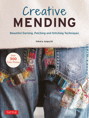 Creative Mending: Beautiful Darning, Patching And Stitching Techniques (Over 300 Color Photos)-new,New