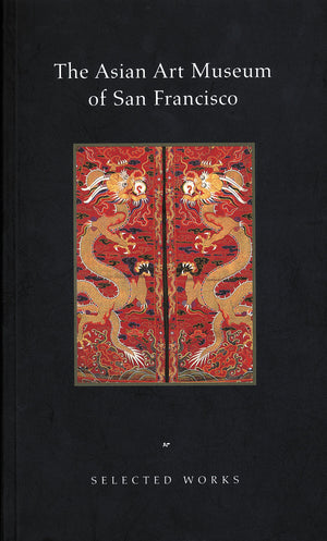 The Asian Art Museum of San Francisco: Selected Works,New