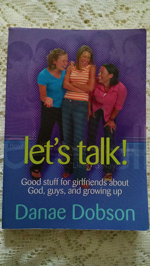 Let s Talk! Good Stuff for Girlfriends About God, Guys, and Growing Up