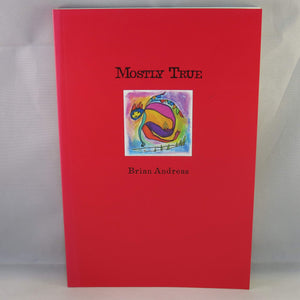 Mostly True: Collected Stories & Drawings,Used