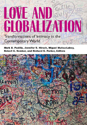 Love And Globalization: Transformations Of Intimacy In The Contemporary World,Used