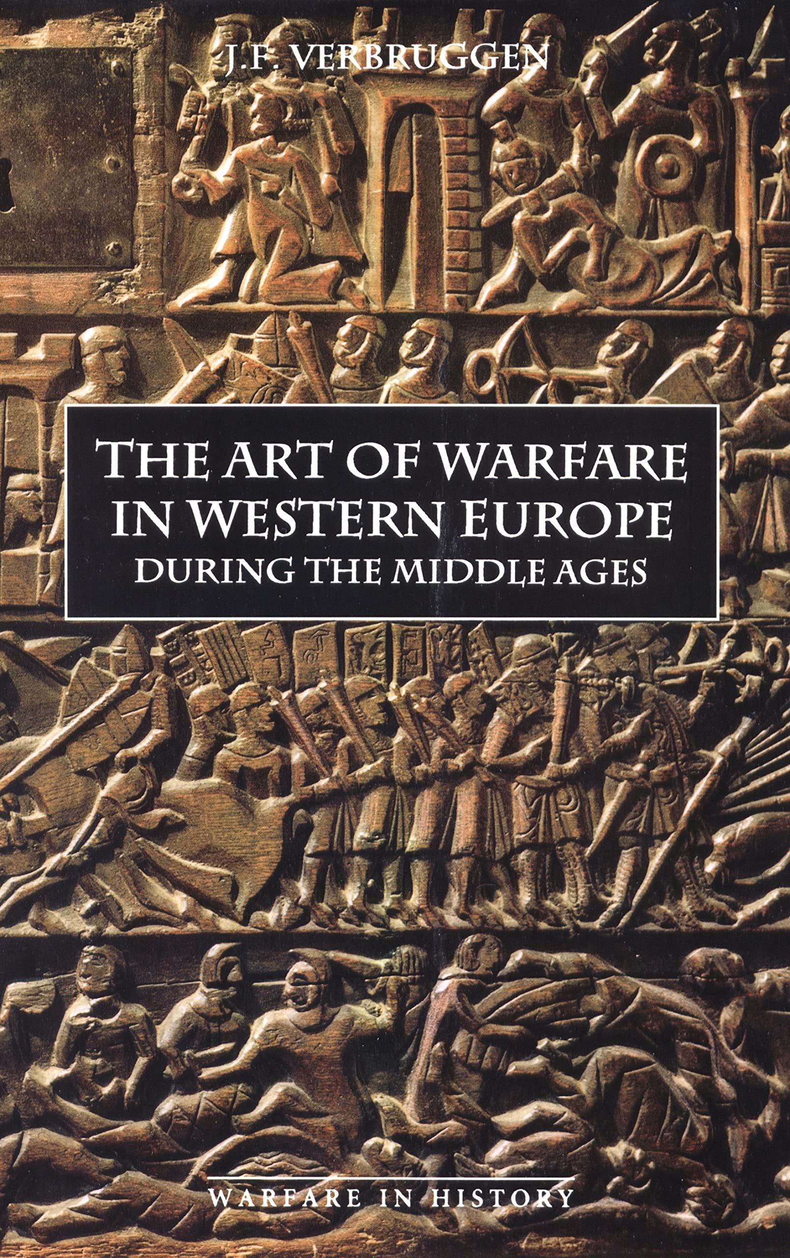 The Art of Warfare in Western Europe During the Middle Ages: From the Eighth Century to 1340 (WARFARE IN HISTORY)