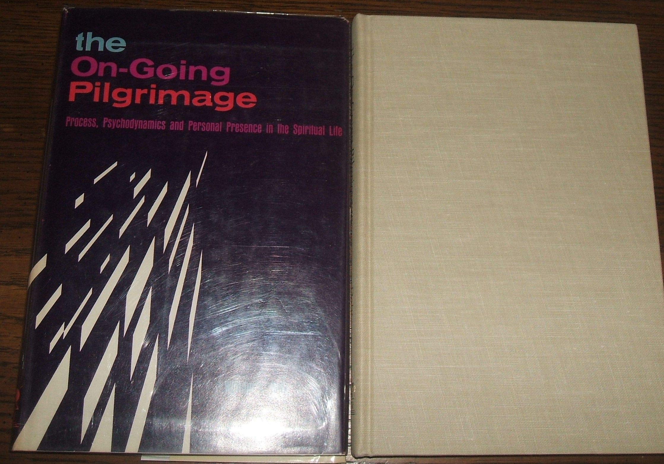 The ongoing pilgrimage;: Process, psychodynamics and personal presence in the spiritual life,,Used