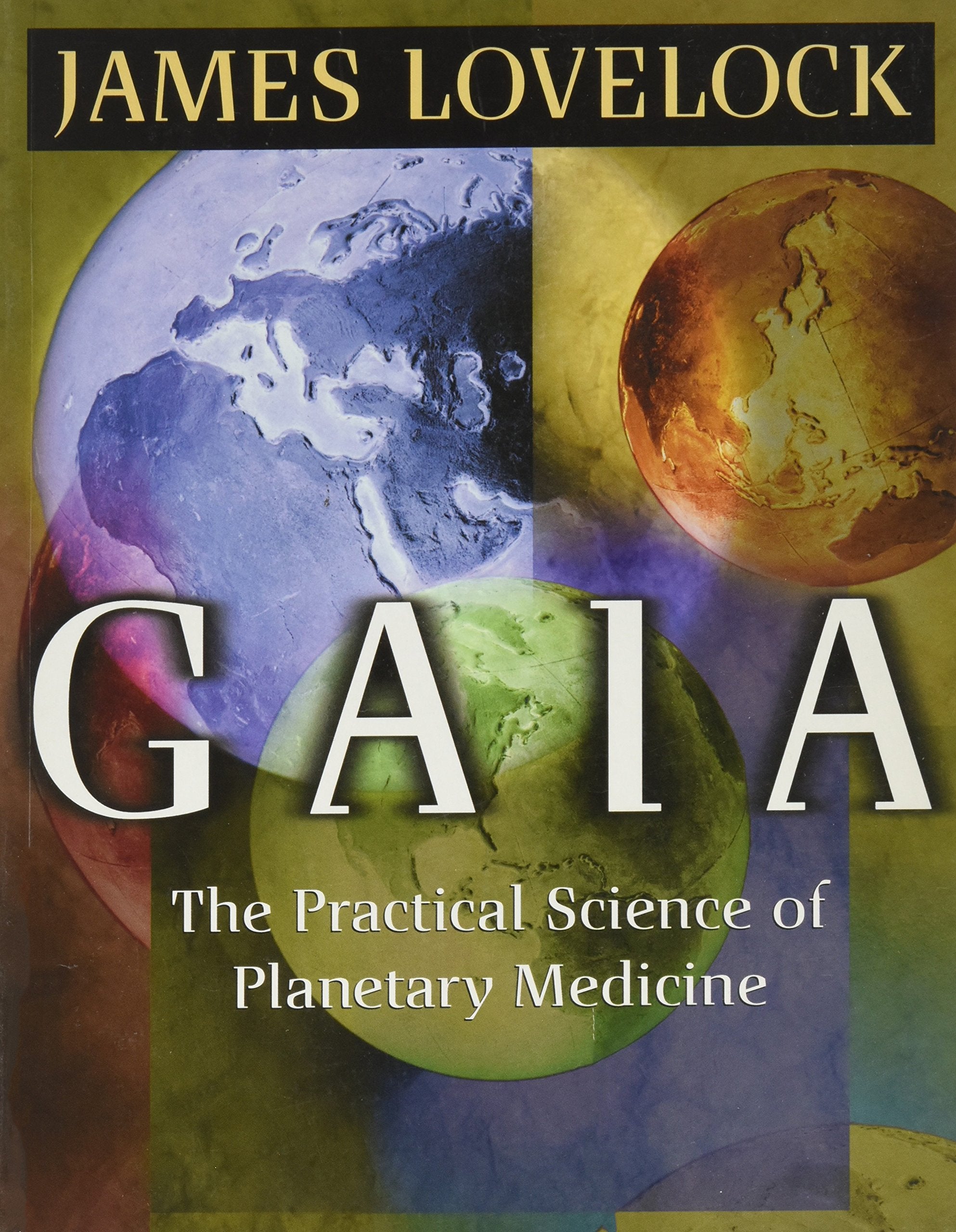 Gaia: The Practical Science of Planetary Medicine,New
