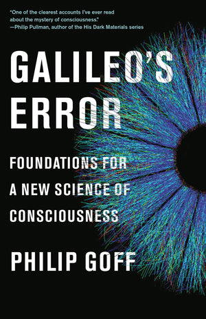 Galileo's Error: Foundations for a New Science of Consciousness,Used