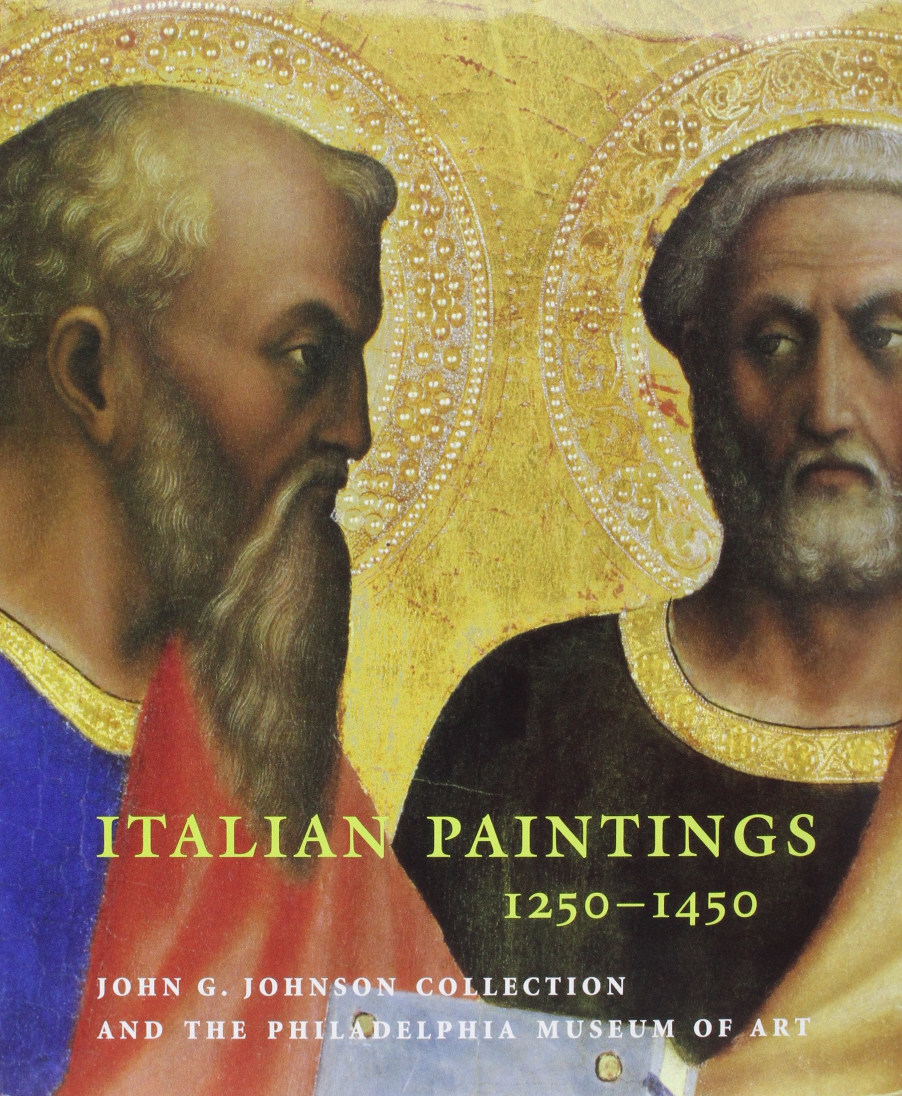 Italian Paintings 12501450: In The John G. Johnson Collection And The Philadelphia Museum Of Art,New