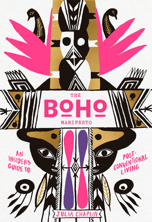 The Boho Manifesto: An Insider'S Guide To Postconventional Living