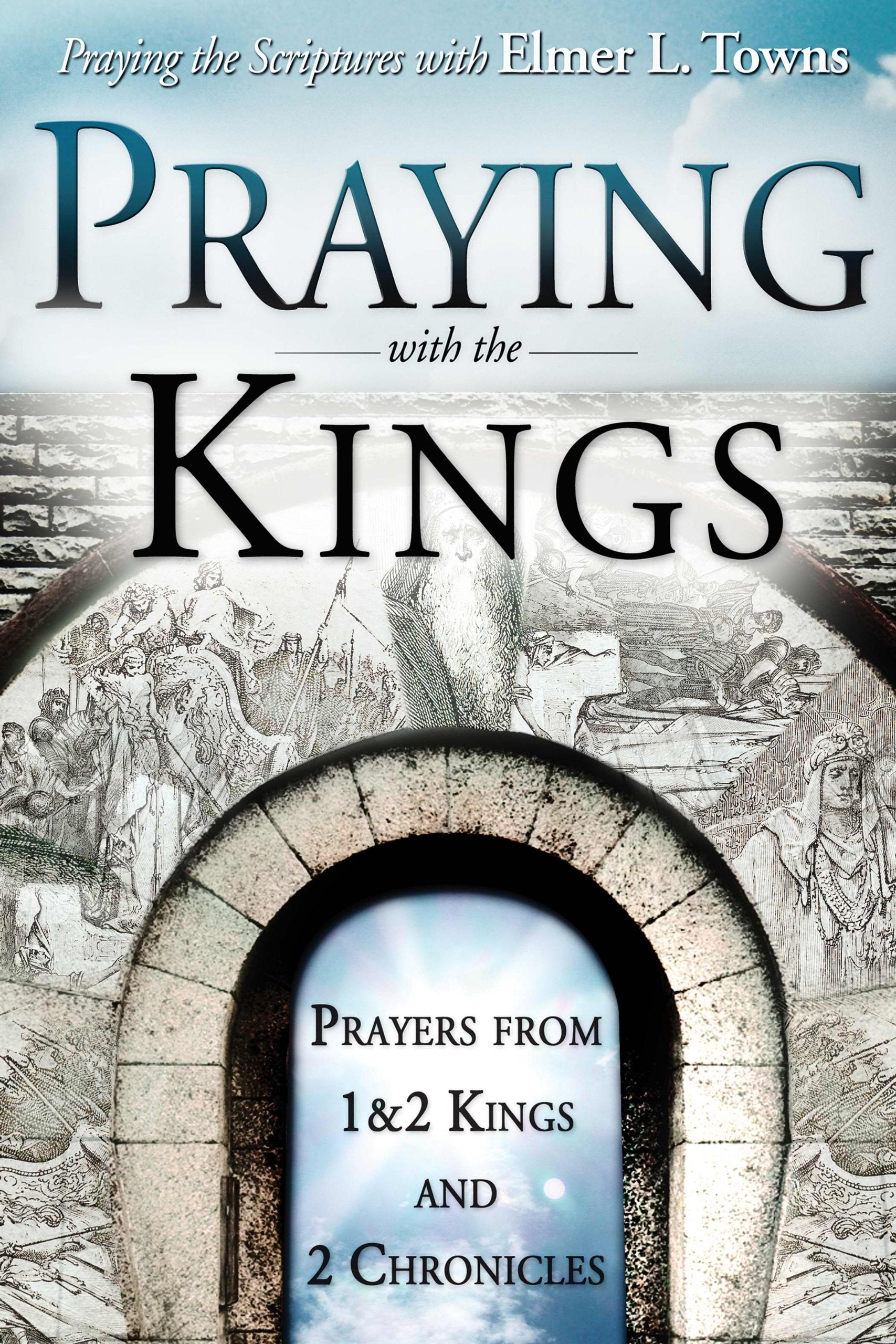 Praying with the Kings: Prayers from 1st & 2nd Kings and 2nd Chronicles (Praying the Scriptures),Used