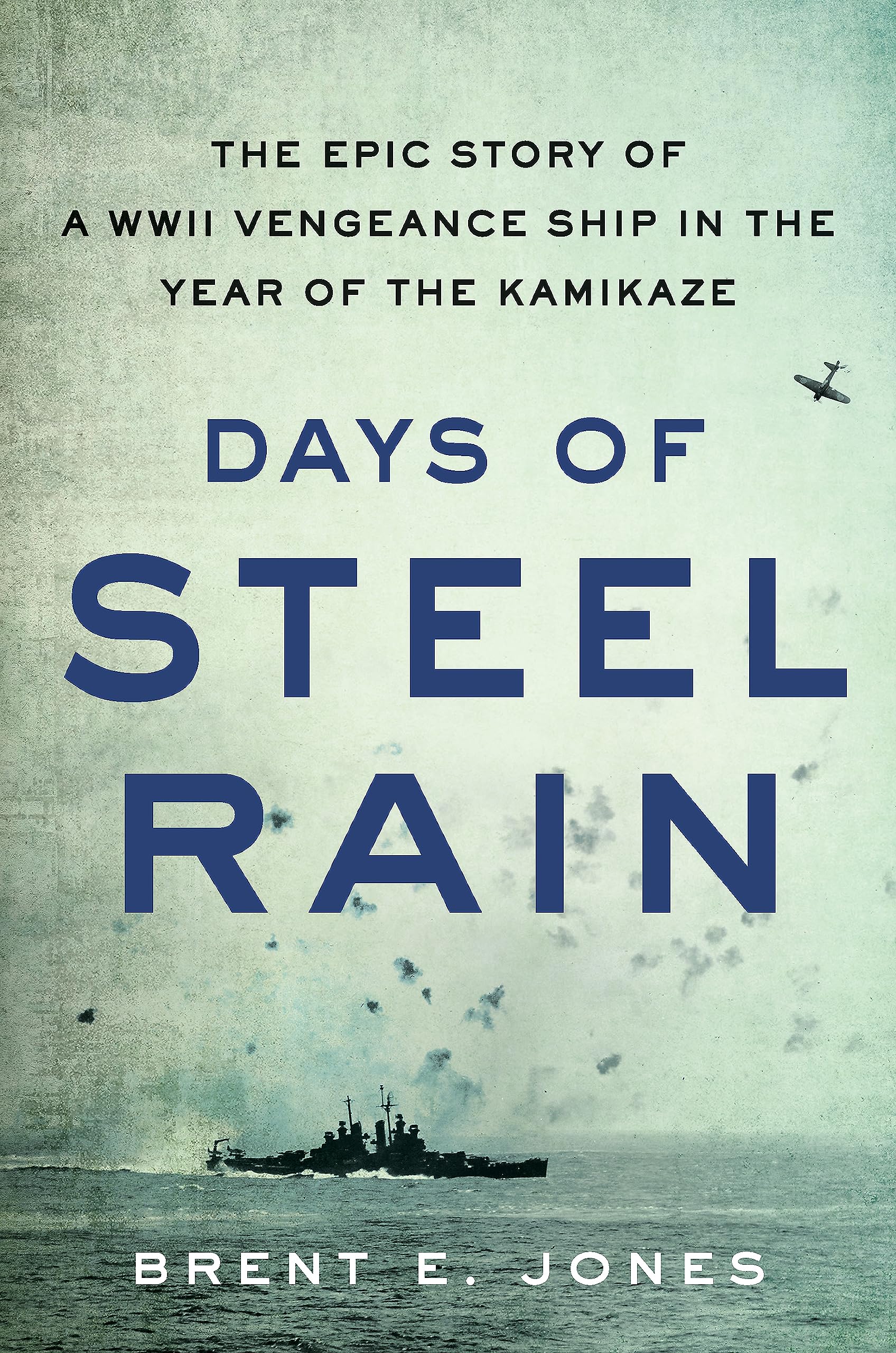Days of Steel Rain: The Epic Story of a WWII Vengeance Ship in the Year of the Kamikaze,Used
