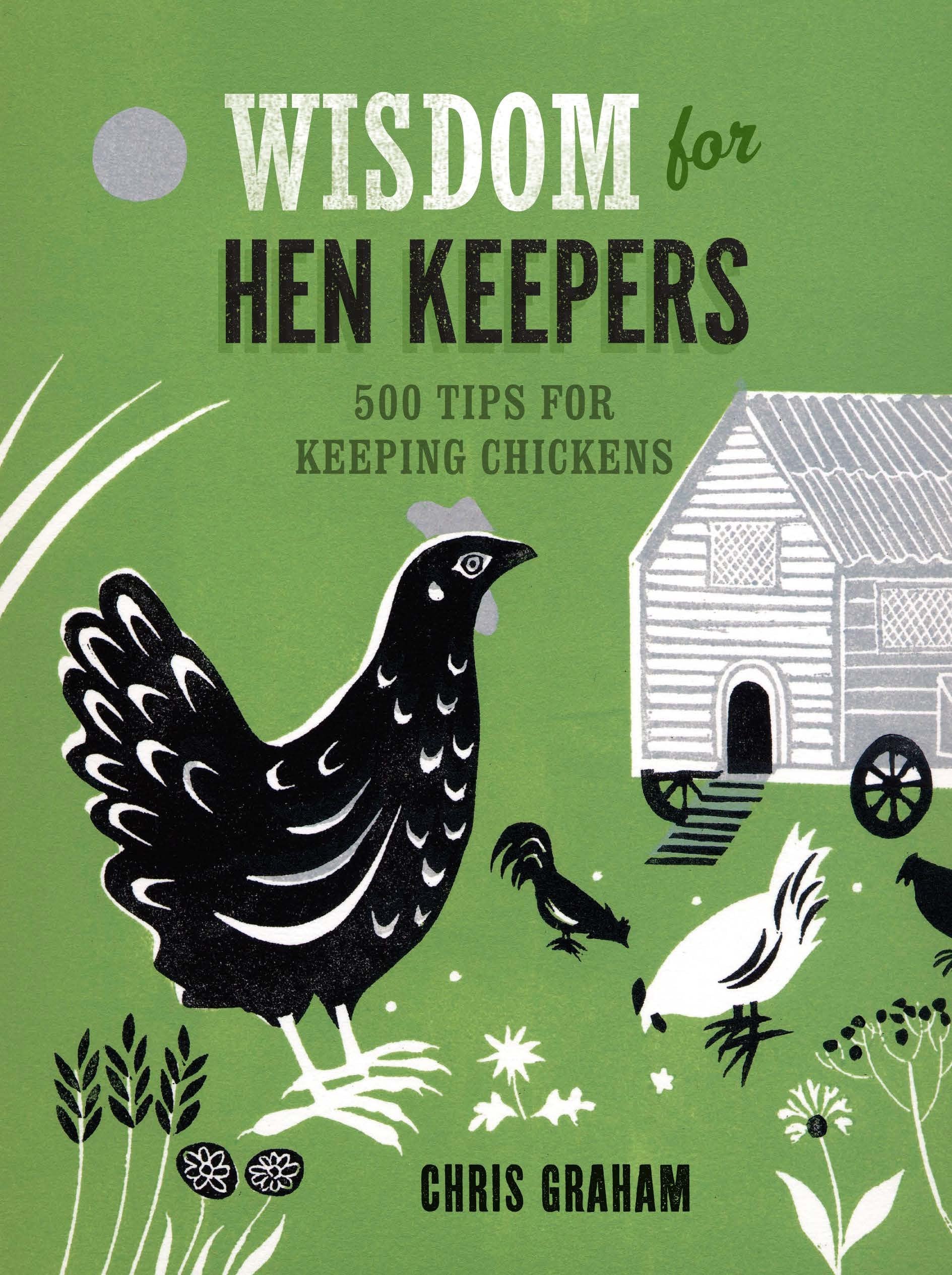 Wisdom For Hen Keepers: 500 Tips For Keeping Chickens,Used