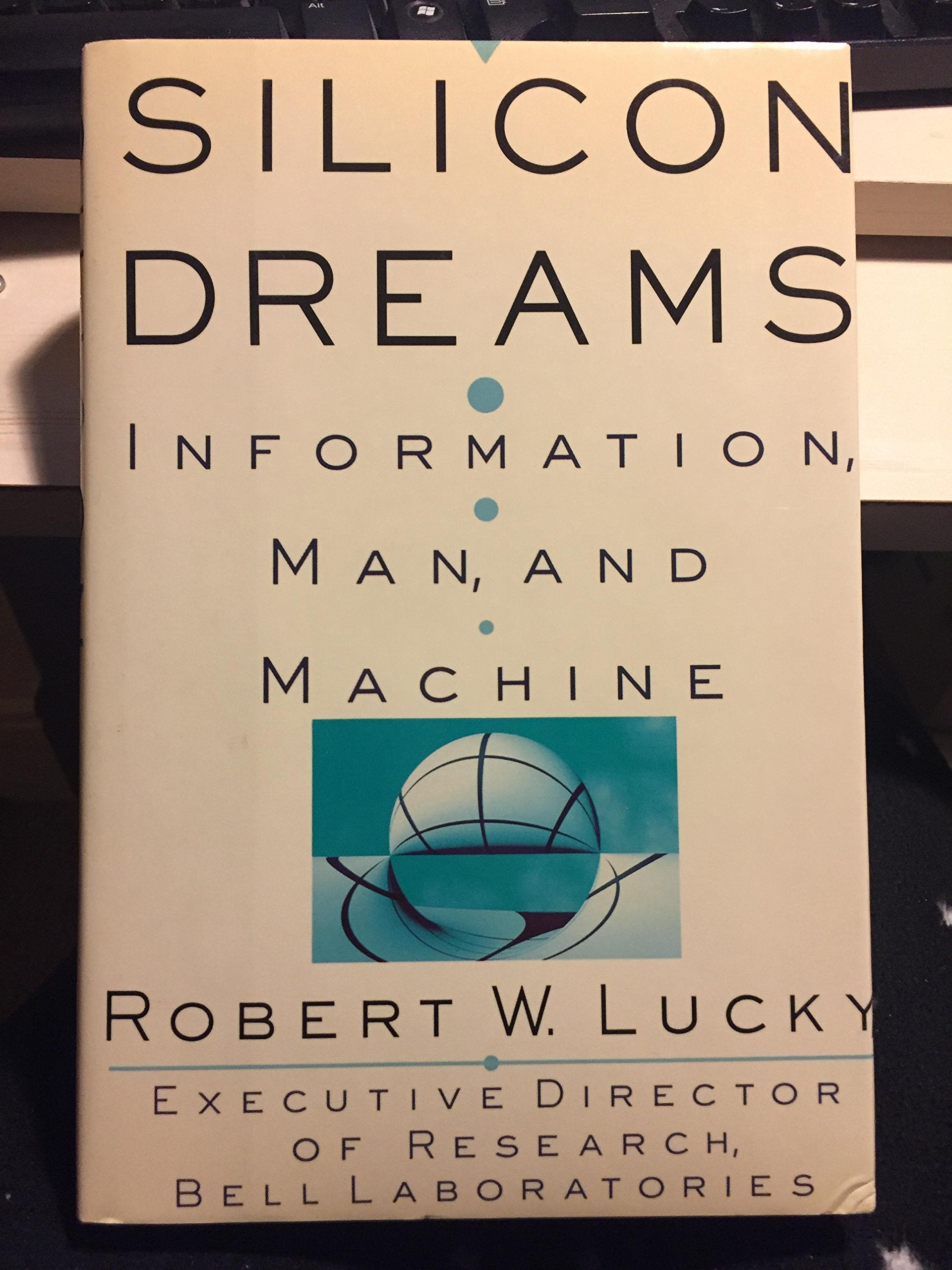 Silicon Dreams: Information, Man, And Machine,New