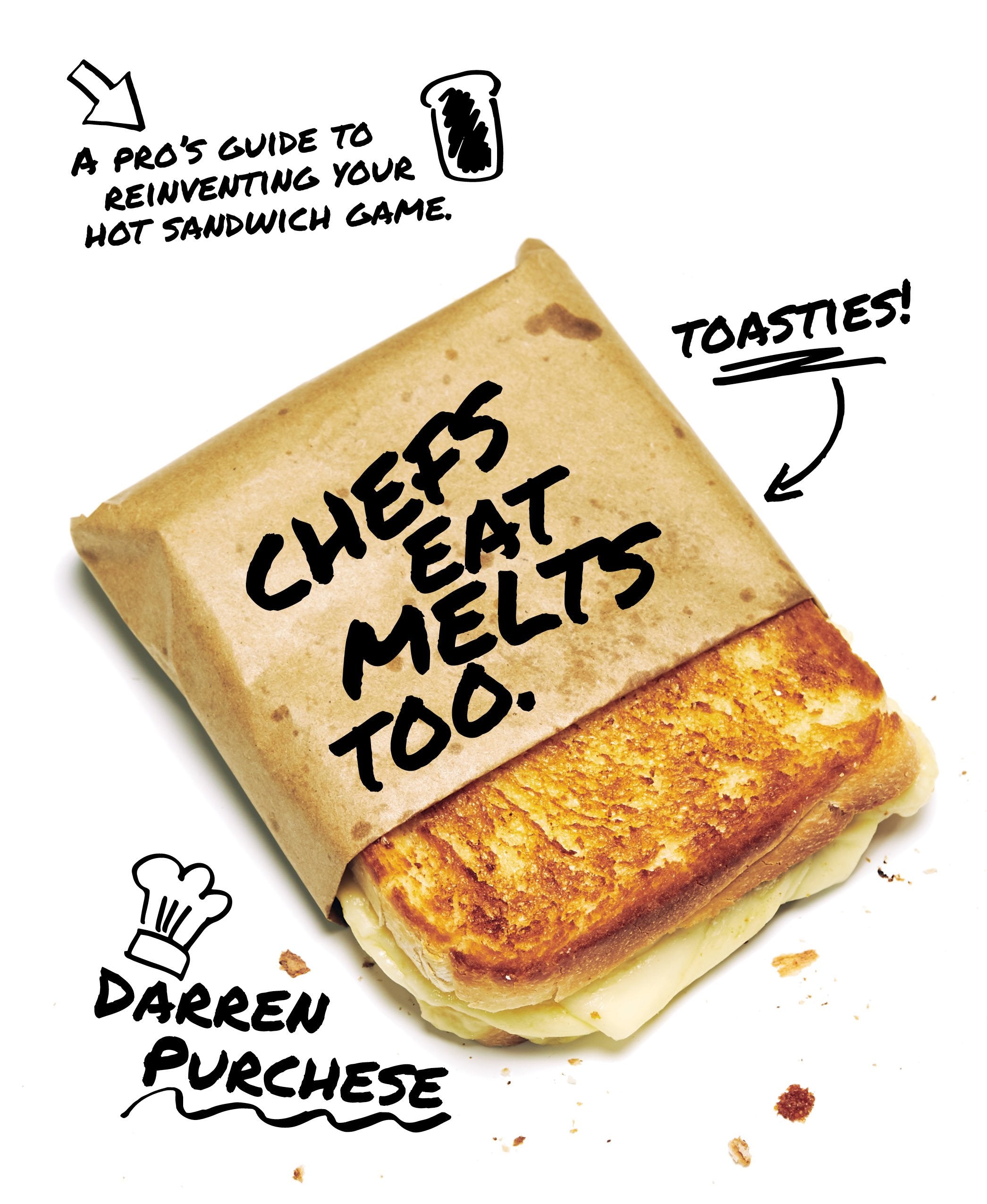 Chefs Eat Melts Too: A Pros Guide to Reinventing Your Hot Sandwich Game