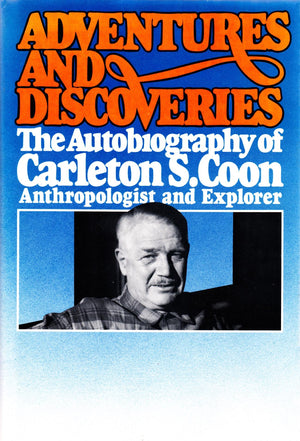 Adventures and discoveries: The autobiography of Carleton S. Coon