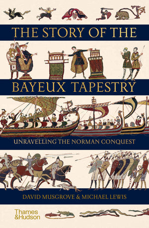 The Story Of The Bayeux Tapestry: Unraveling The Norman Conquest,Used