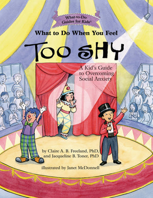 What To Do When You Feel Too Shy: A Kid'S Guide To Overcoming Social Anxiety (Whattodo Guides For Kids),New