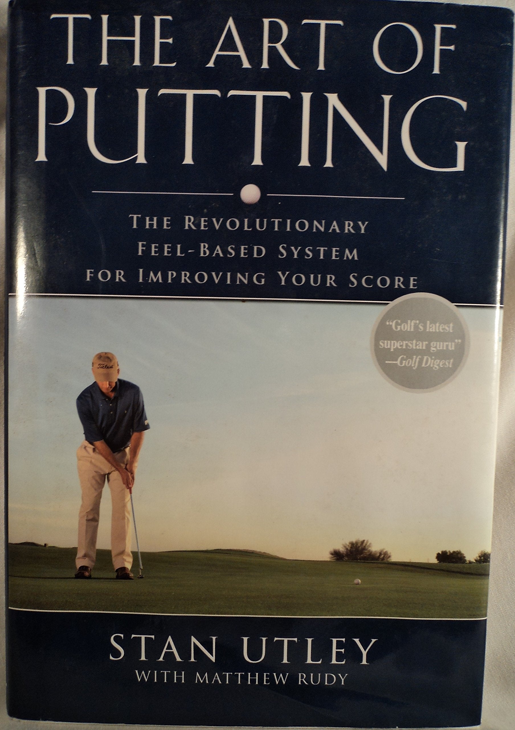 The Art of Putting: The Revolutionary FeelBased System for Improving Your Score,New