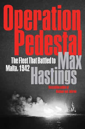 Operation Pedestal: The Fleet That Battled To Malta, 1942-new