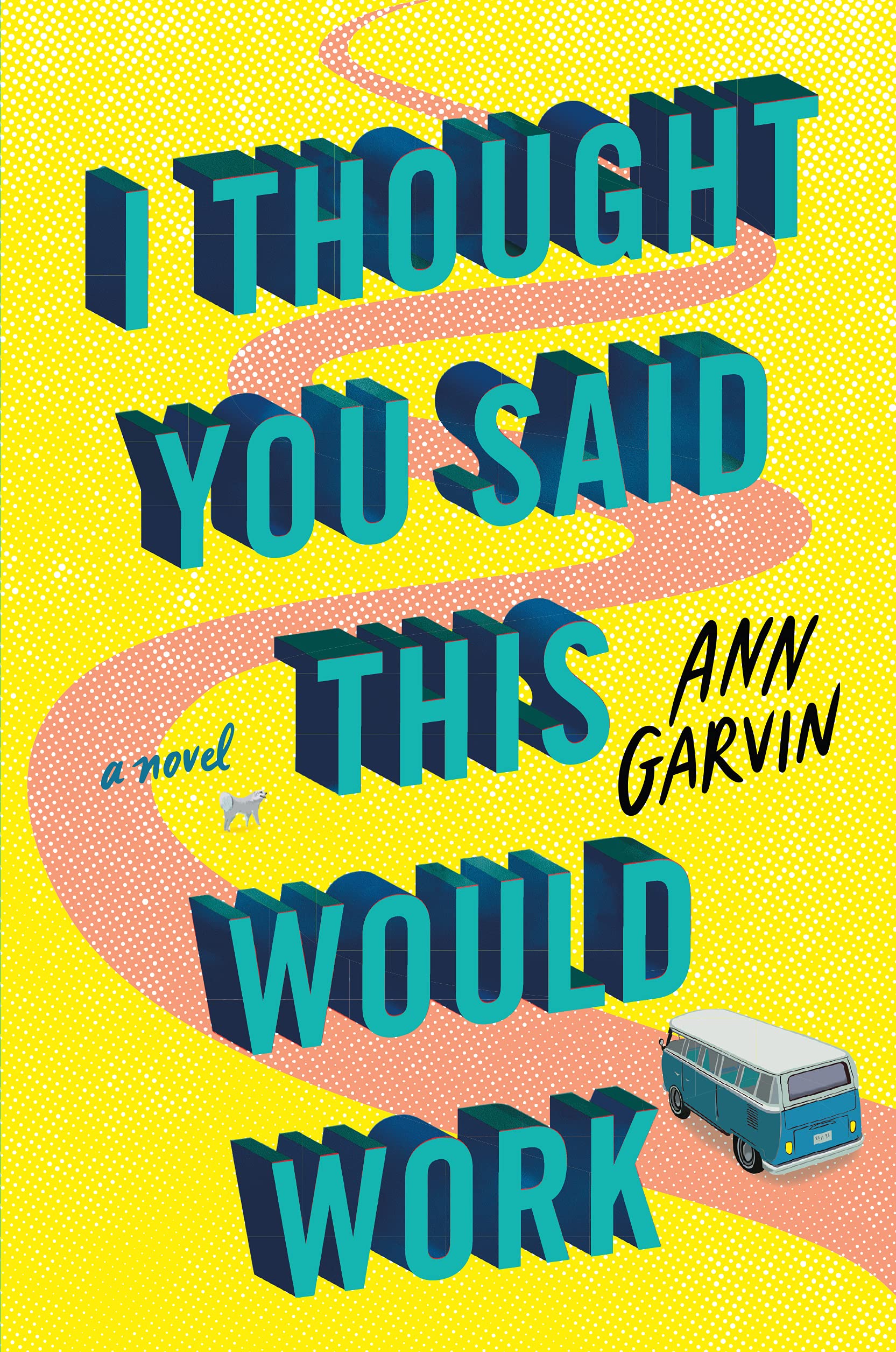 I Thought You Said This Would Work: A Novel,Used