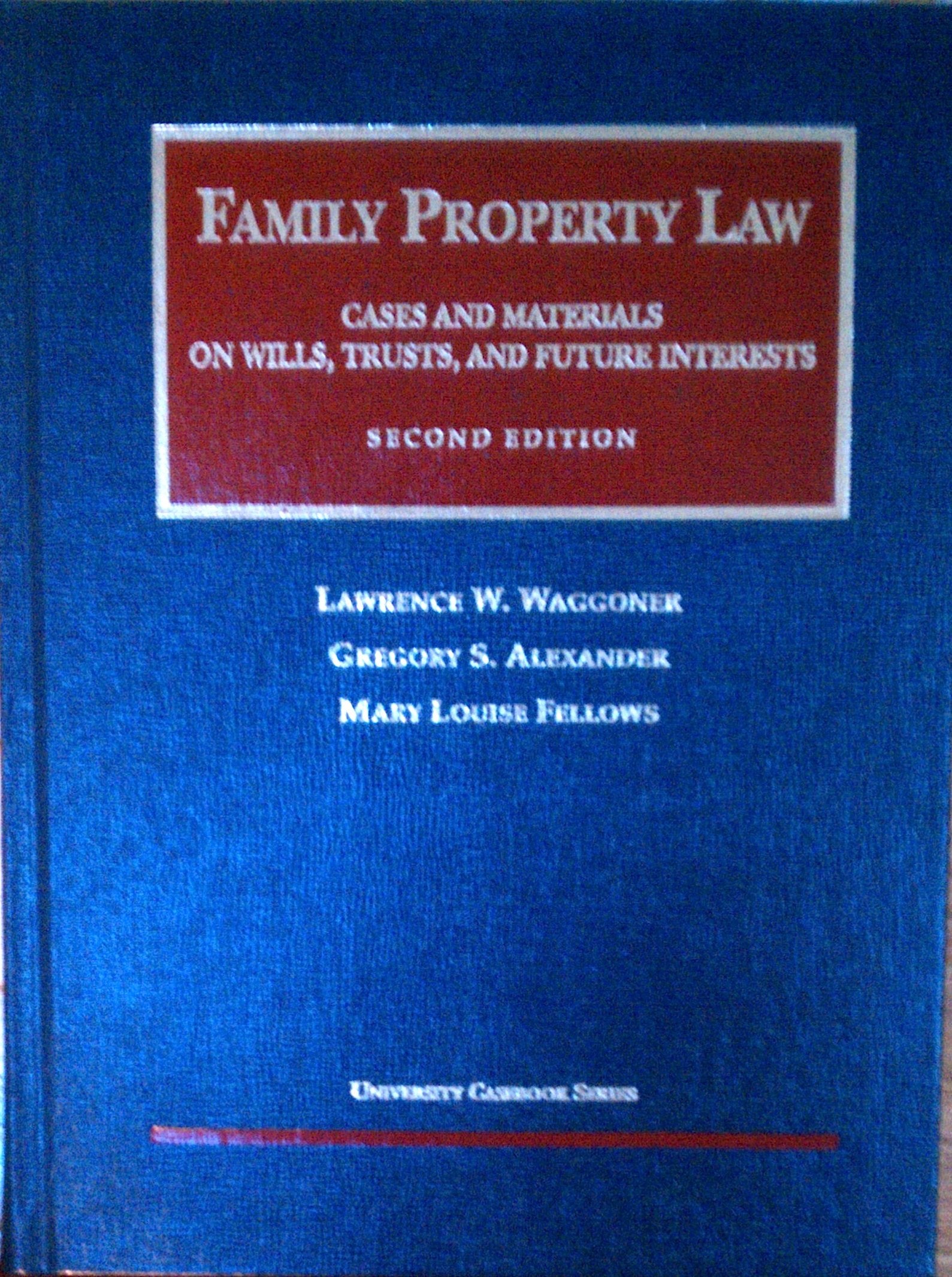 Family Property Law: Cases And Materials On Wills, Trusts, And Future Interests (University Casebook Series)