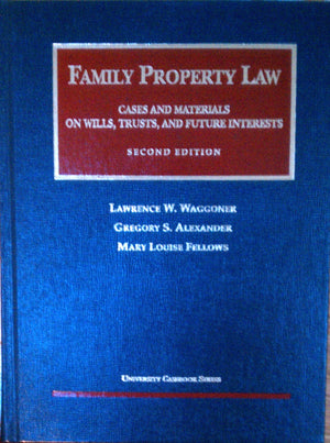 Family Property Law: Cases And Materials On Wills, Trusts, And Future Interests (University Casebook Series)