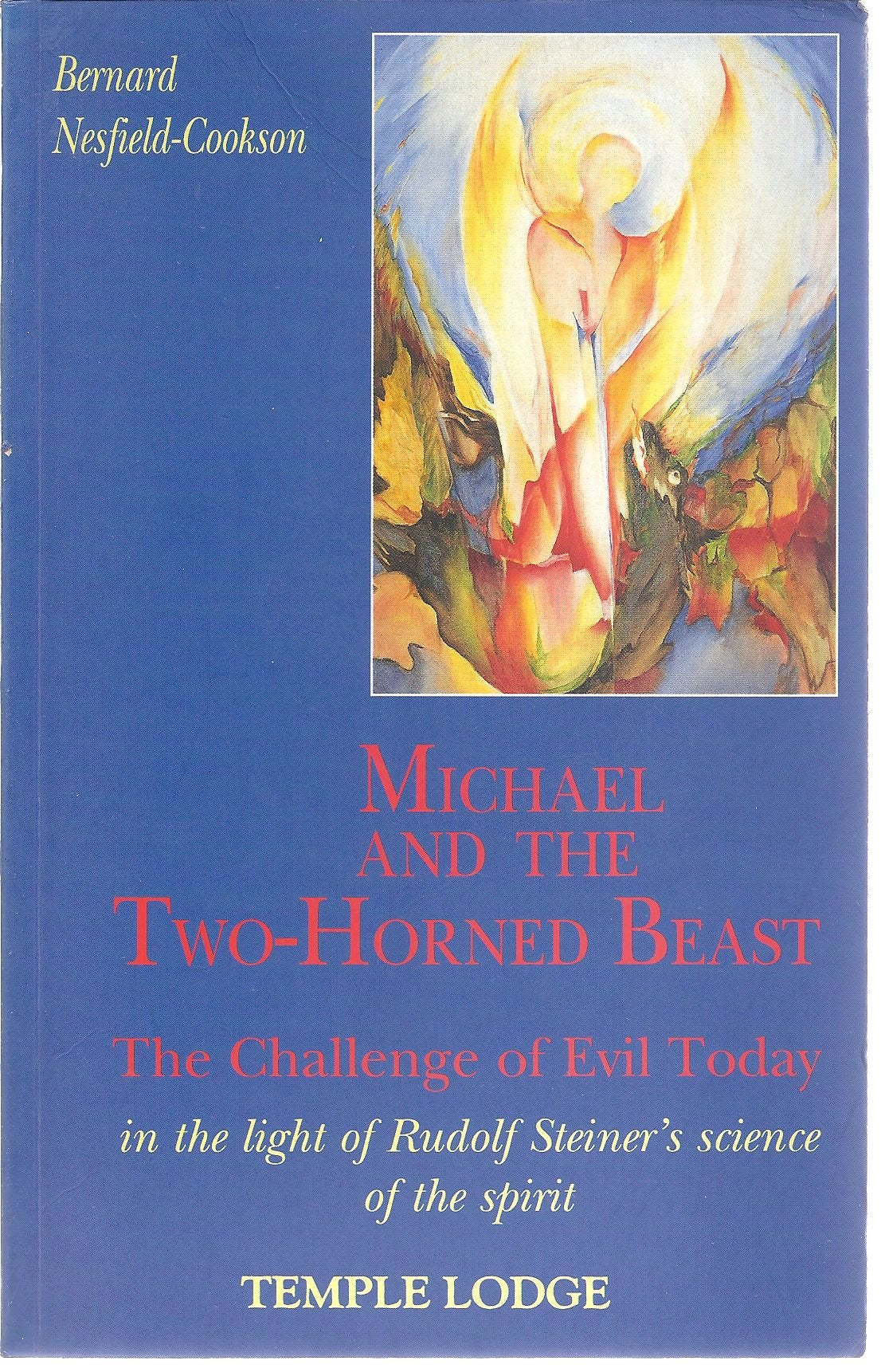 Michael and the TwoHorned Beast: The Challenge of Evil Today in the Light of Rudolf Steiner's Science of the Spirit,Used
