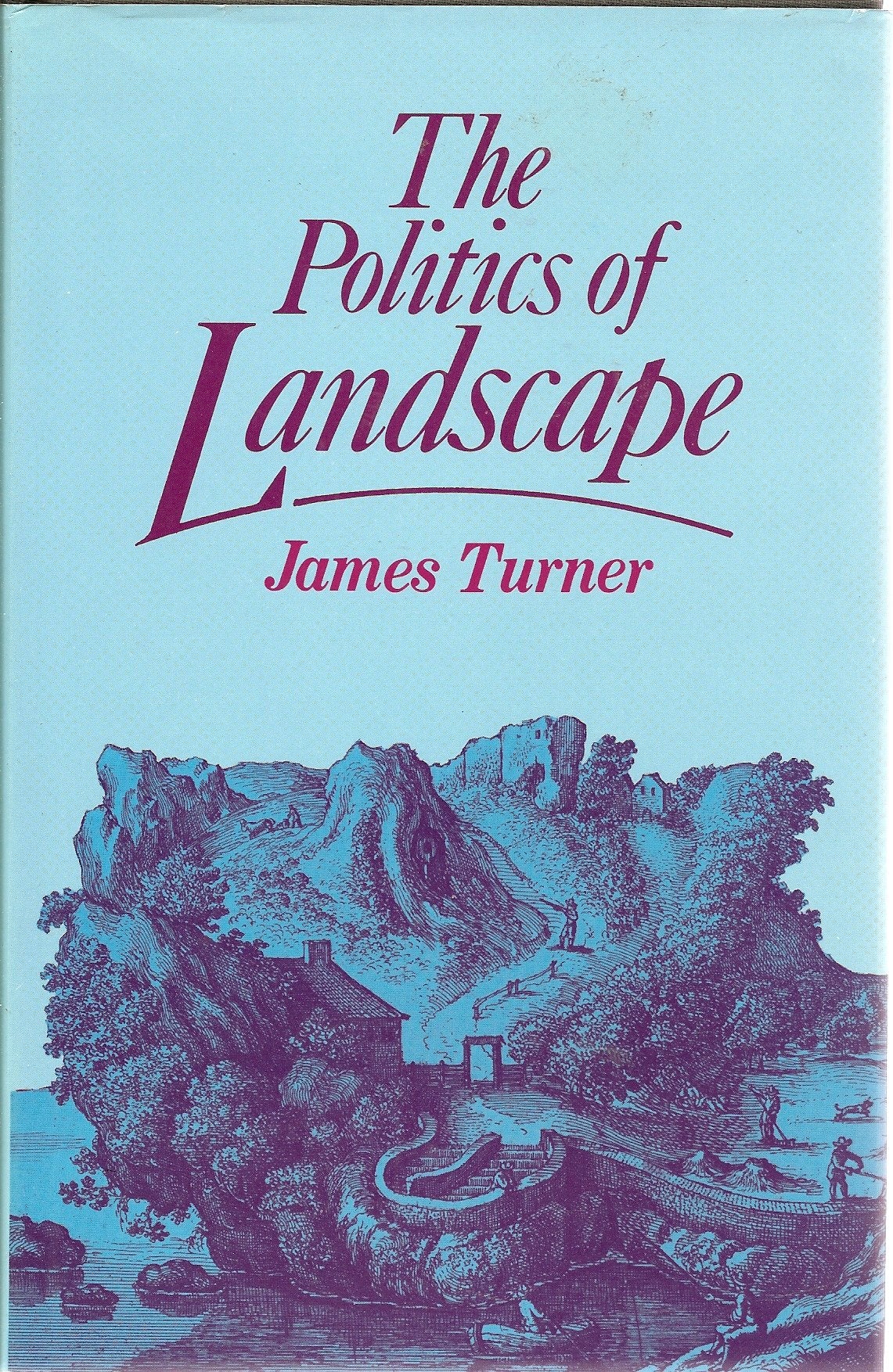 The Politics of Landscape: Rural Scenery and Society in English Poetry, 16301660,Used