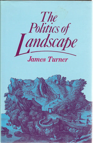 The Politics of Landscape: Rural Scenery and Society in English Poetry, 16301660,Used
