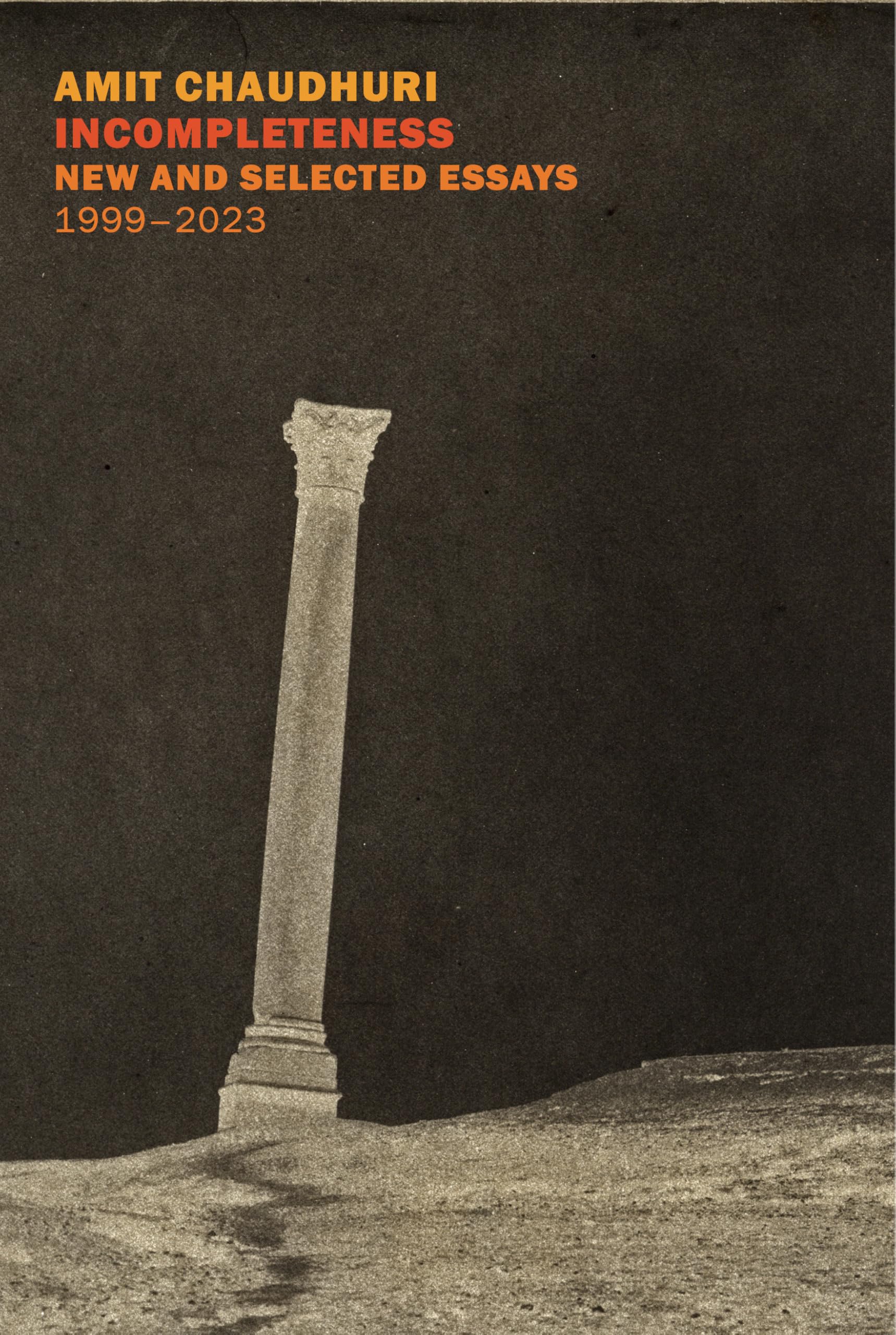 Incompleteness: New And Selected Essays, 1999  2023