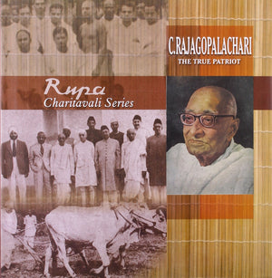 C Rajagopalachari: The True Patriot