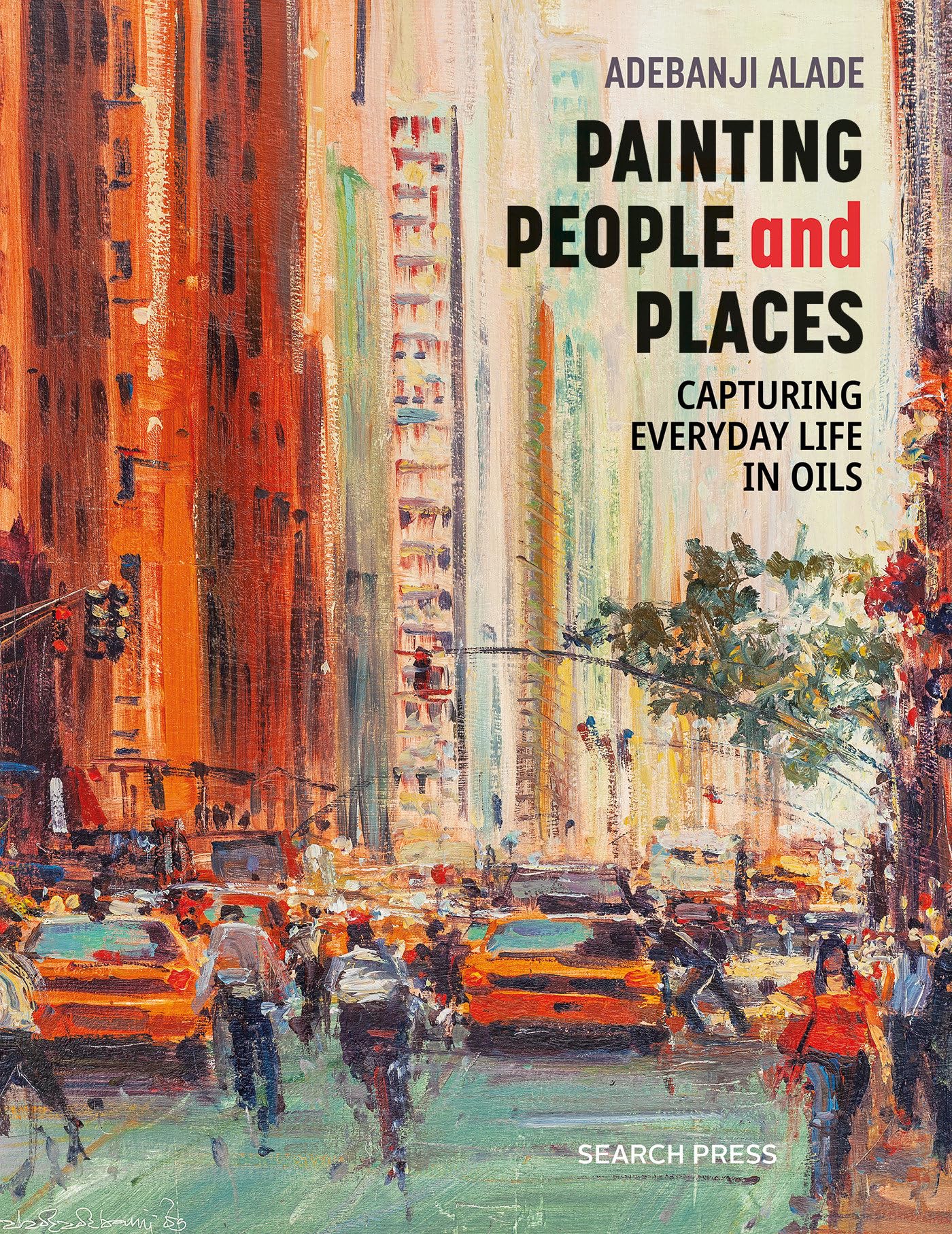 Painting People And Places: Capturing Everyday Life In Oils,Used