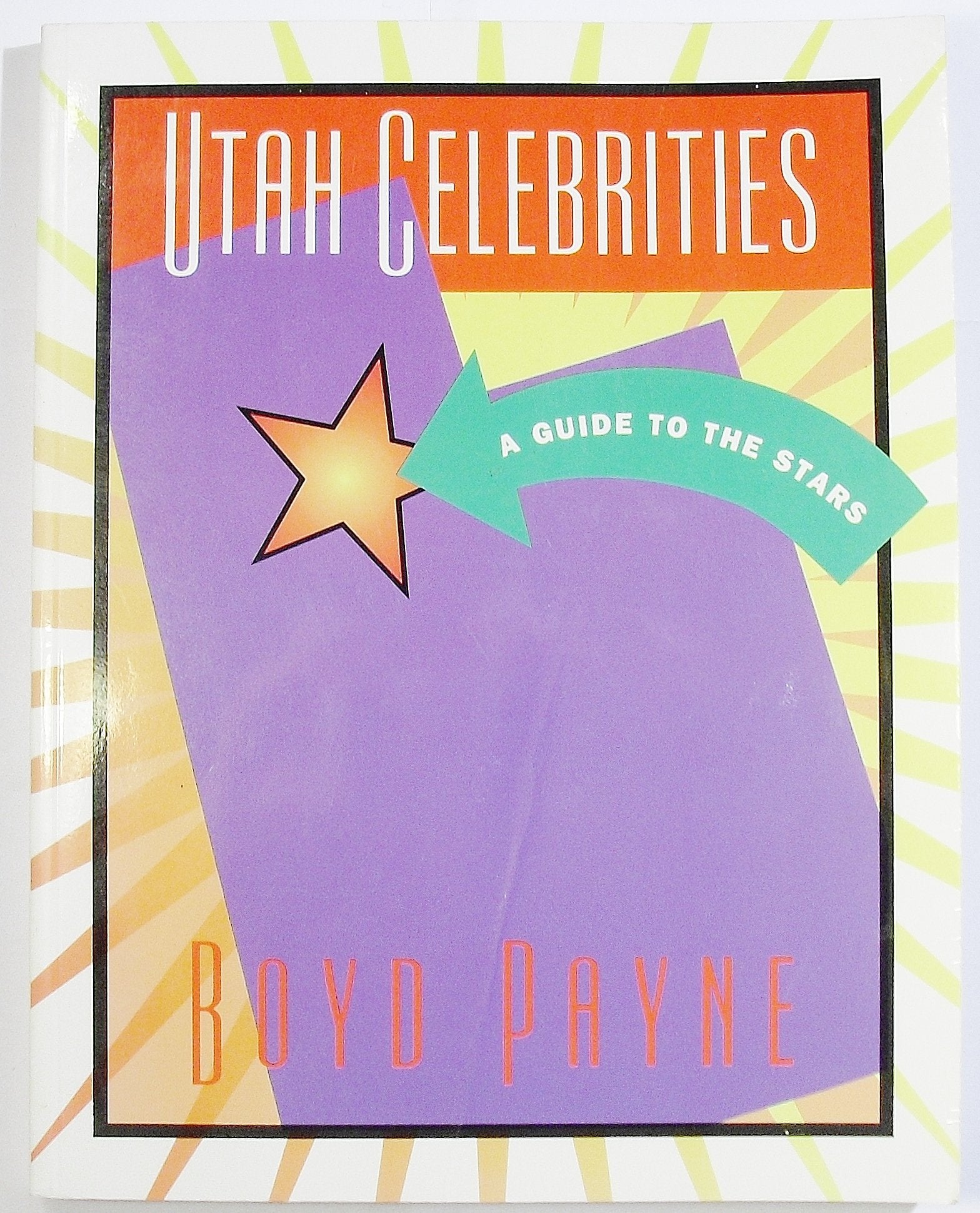 Utah Celebrities: A Guide to the Stars,Used