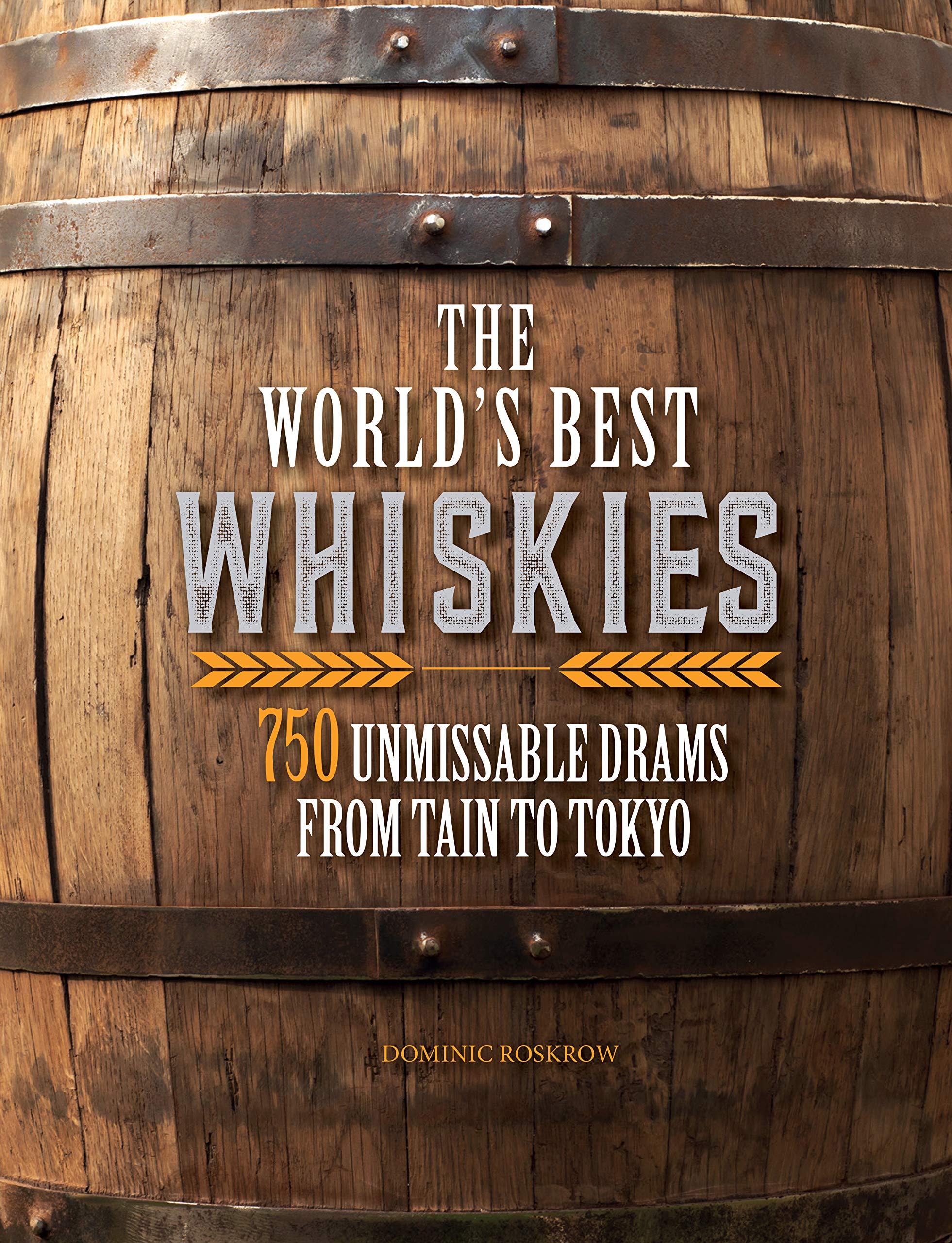 The World's Best Whiskies: 750 Unmissable Drams from Tain to Tokyo,Used