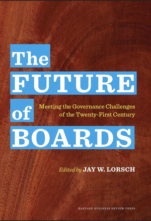 The Future of Boards: Meeting the Governance Challenges of the TwentyFirst Century,New